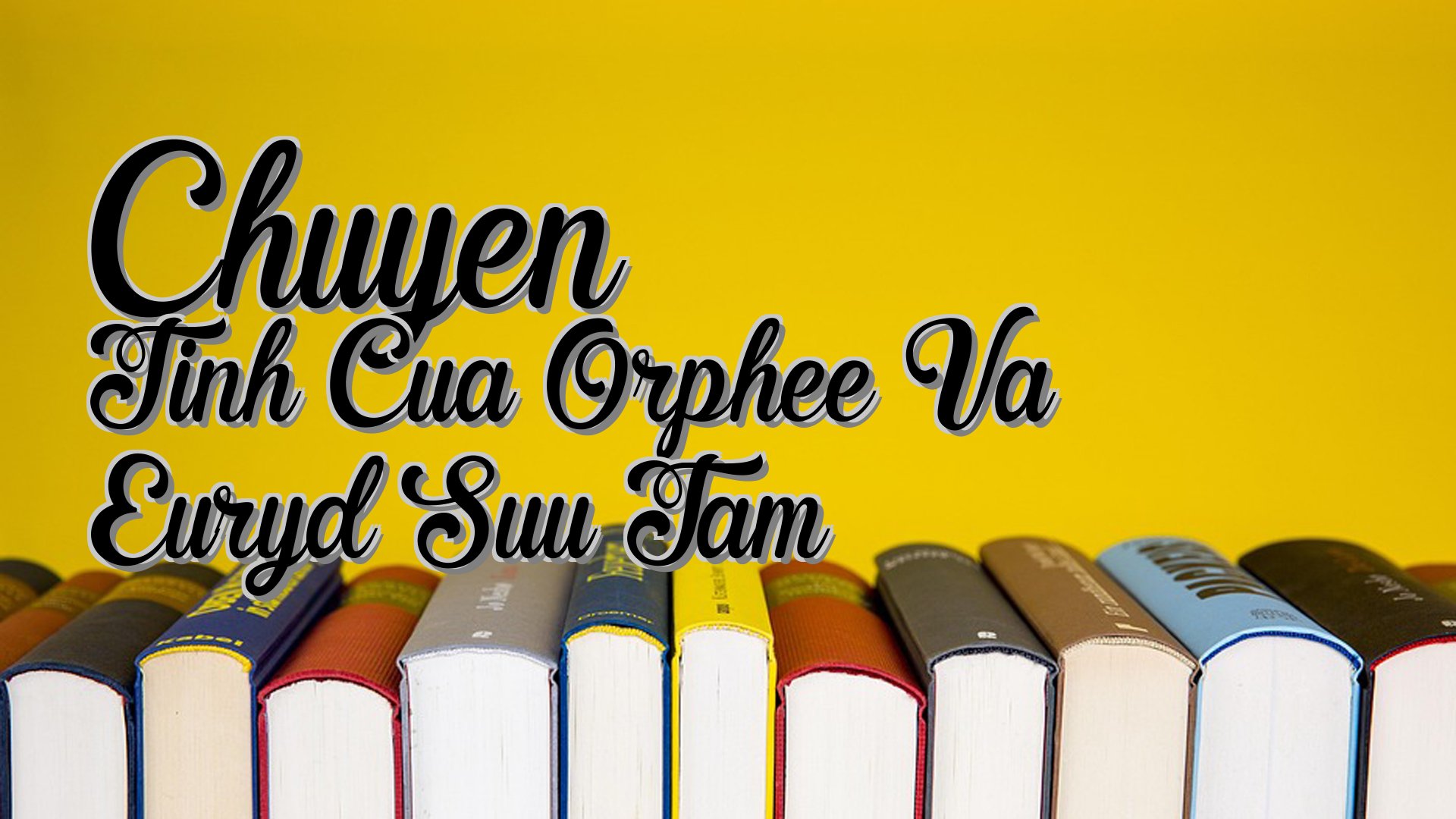 cover-Chuyen Tinh Cua Orphee Va Euryd Suu Tam