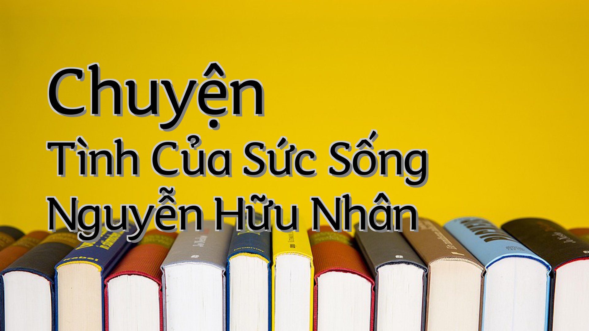 cover-Chuyện Tình Của Sức Sống Nguyễn Hữu Nhân