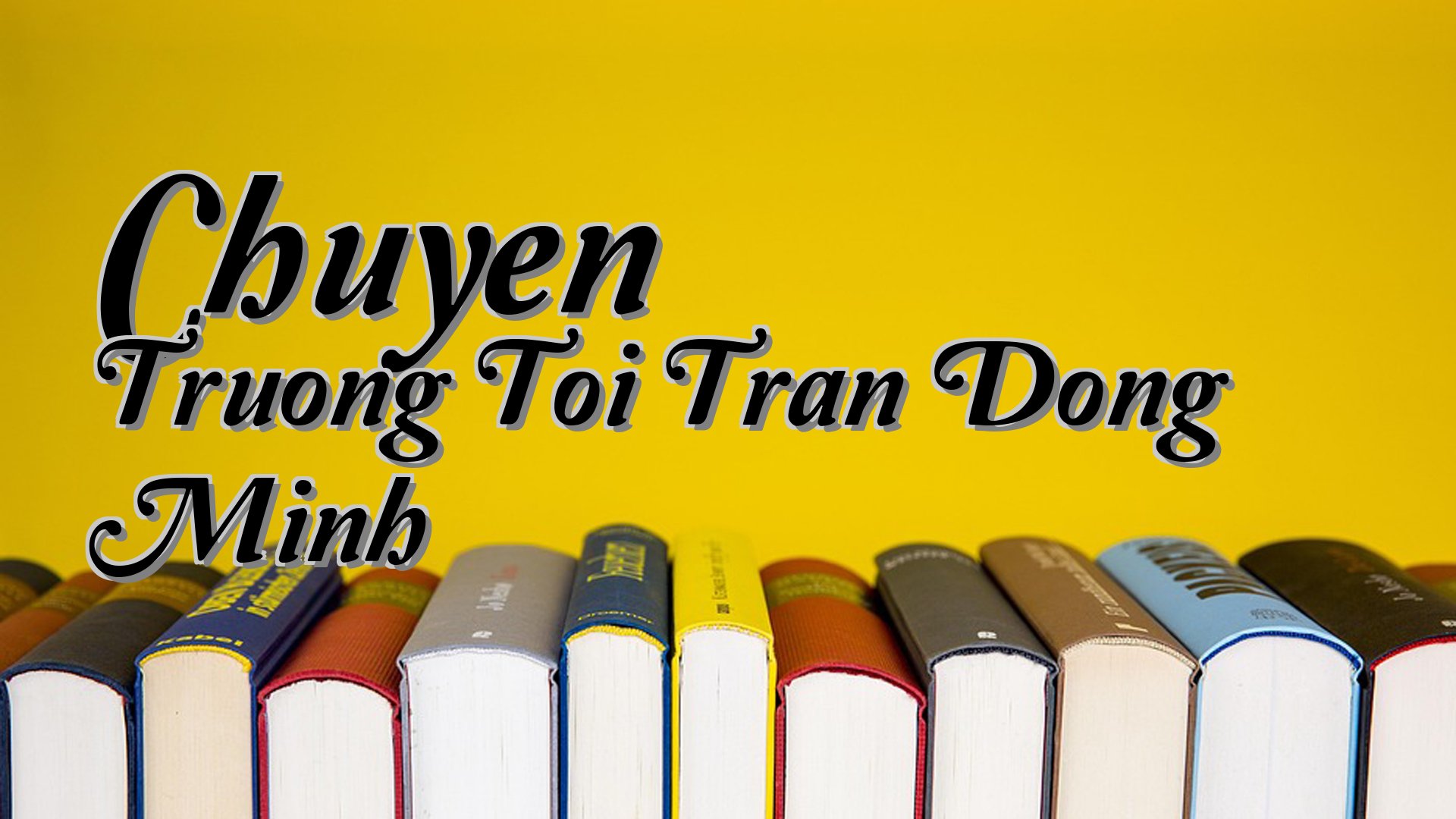 cover-Chuyen Truong Toi Tran Dong Minh