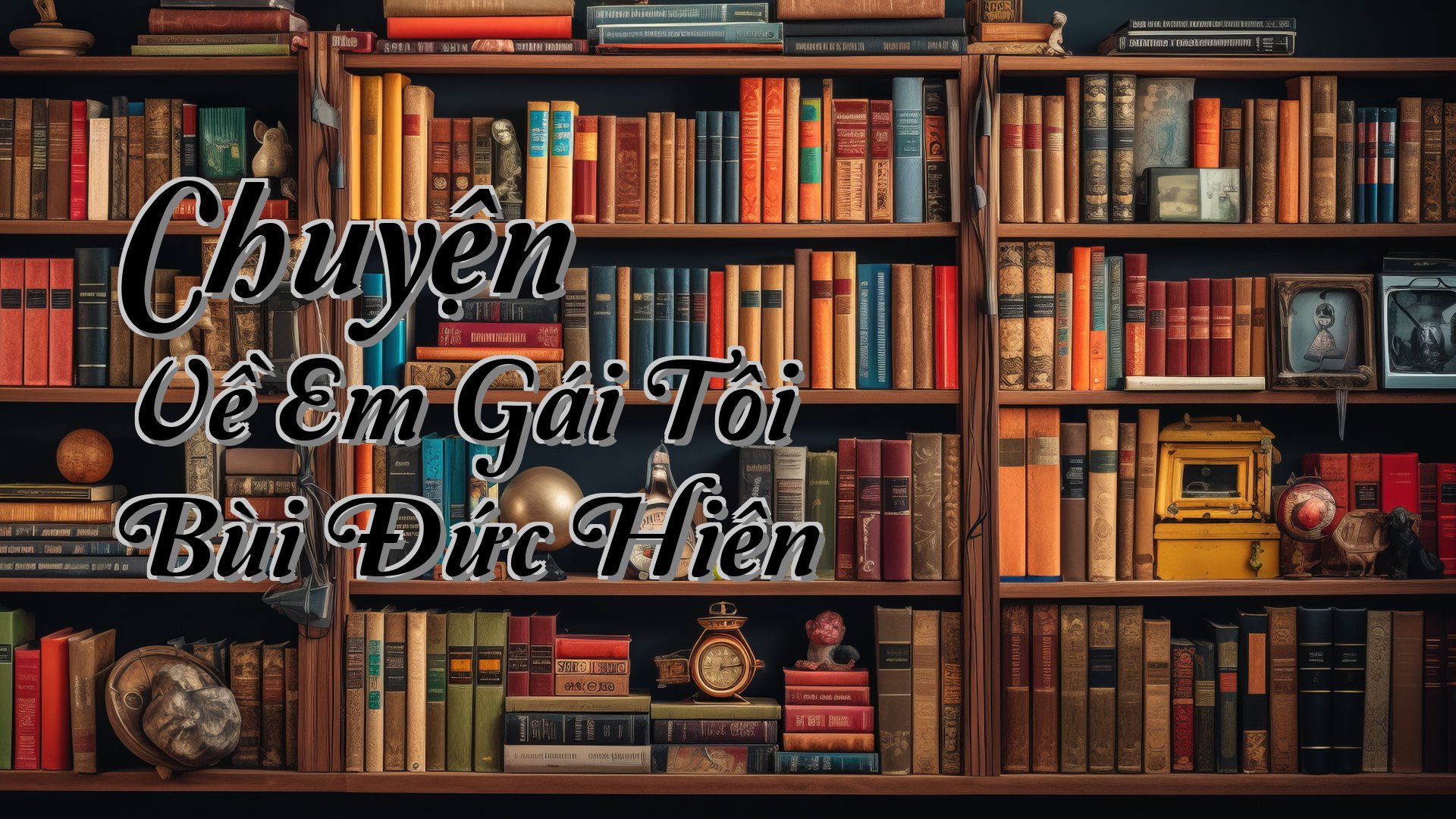 cover-Chuyện Về Em Gái Tôi Bùi Đức Hiên