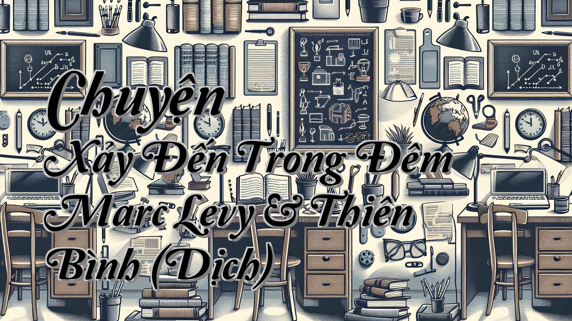 cover-Chuyện Xảy Đến Trong Đêm Marc Levy & Thiên Bình (Dịch)