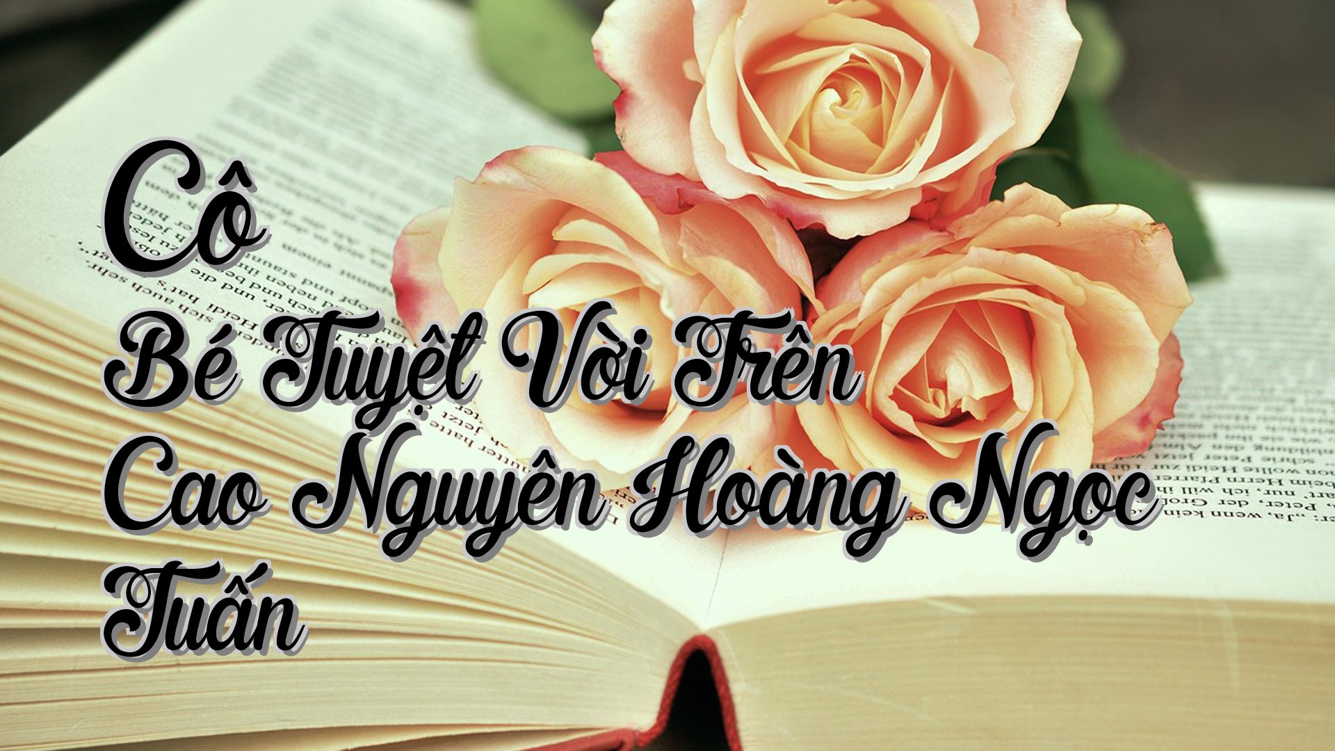cover-Cô Bé Tuyệt Vời Trên Cao Nguyên Hoàng Ngọc Tuấn