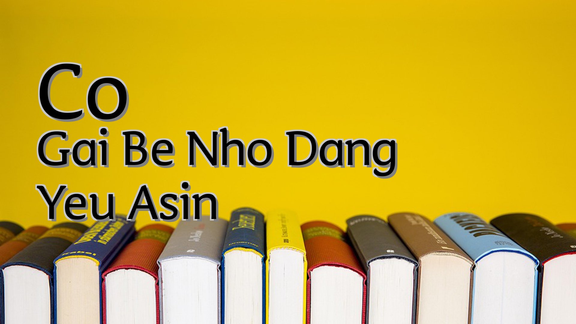 cover-Co Gai Be Nho Dang Yeu Asin