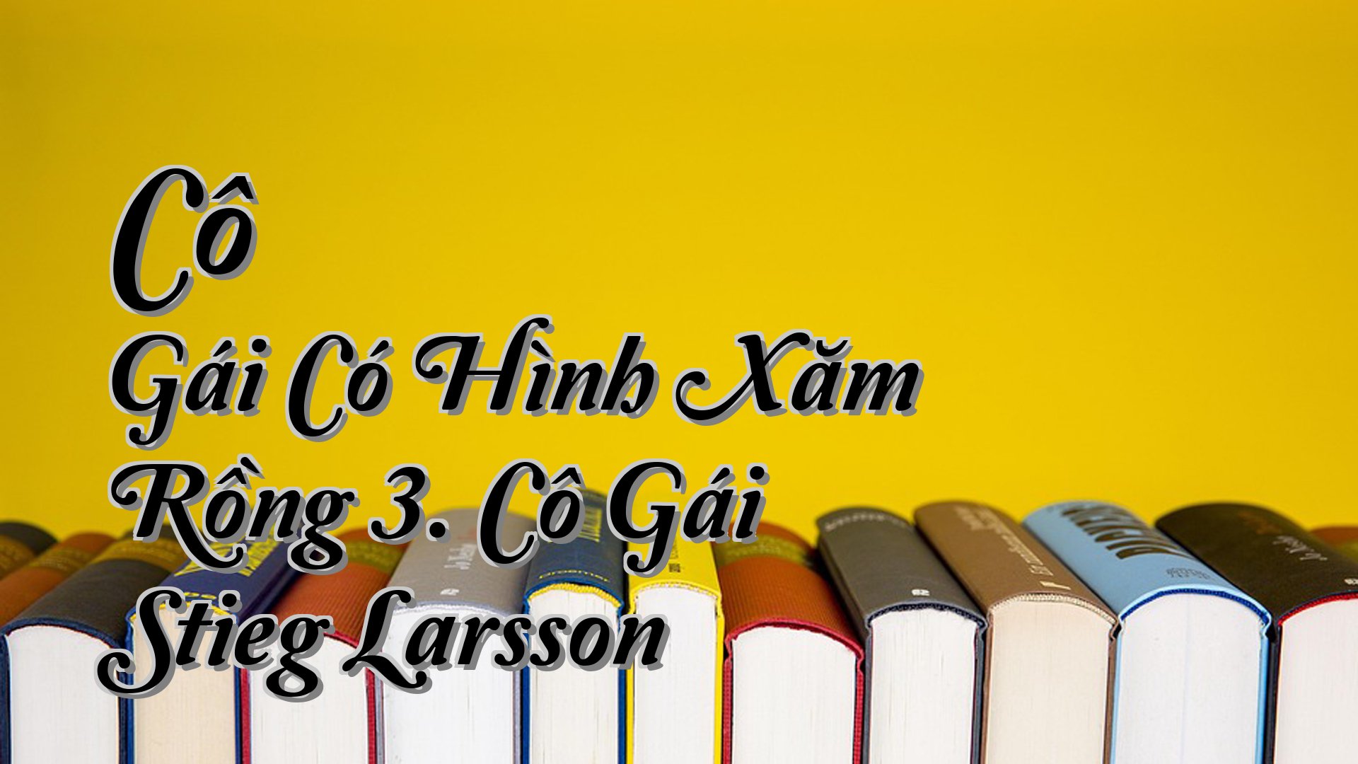 cover-Cô Gái Có Hình Xăm Rồng 3. Cô Gái Stieg Larsson