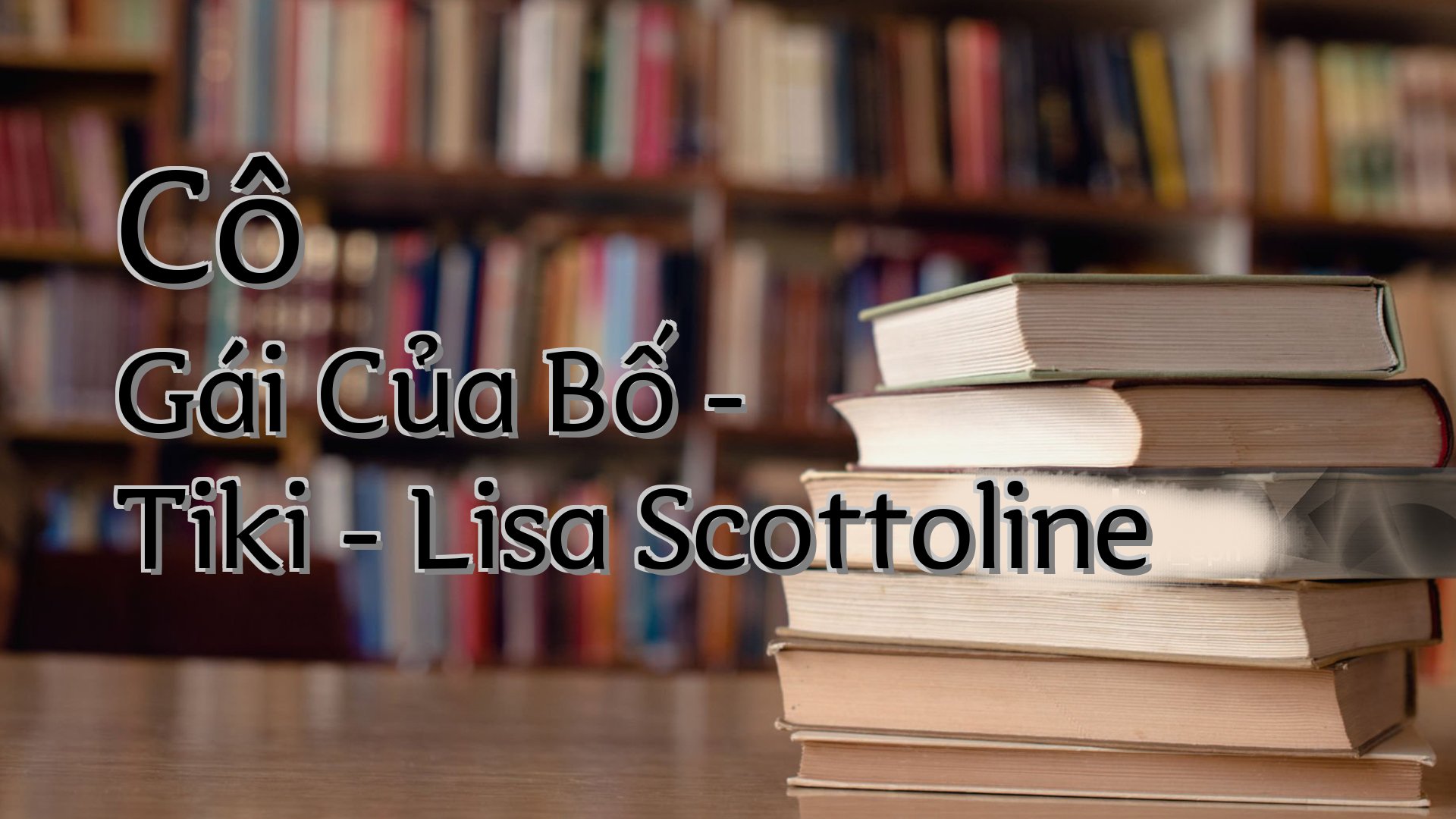 cover-Cô Gái Của Bố - Tiki - Lisa Scottoline