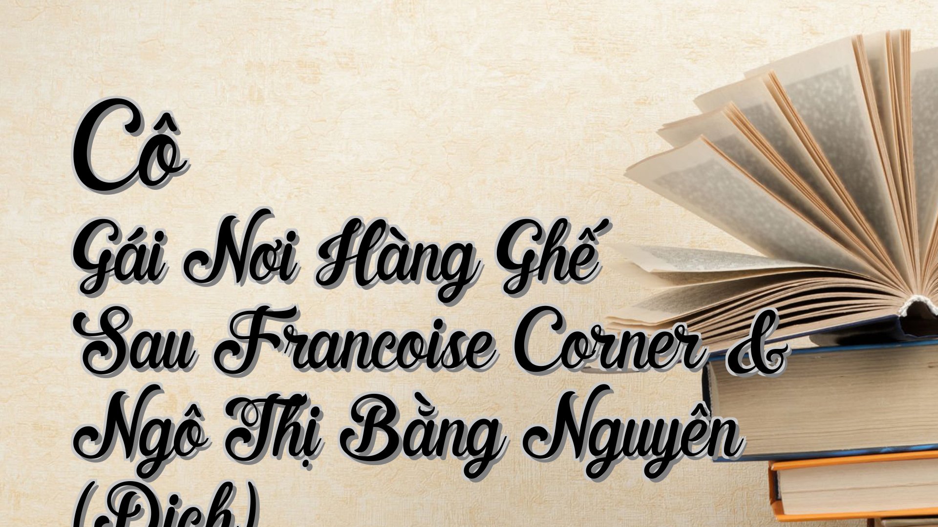 cover-Cô Gái Nơi Hàng Ghế Sau Francoise Corner & Ngô Thị Bằng Nguyên (Dịch)