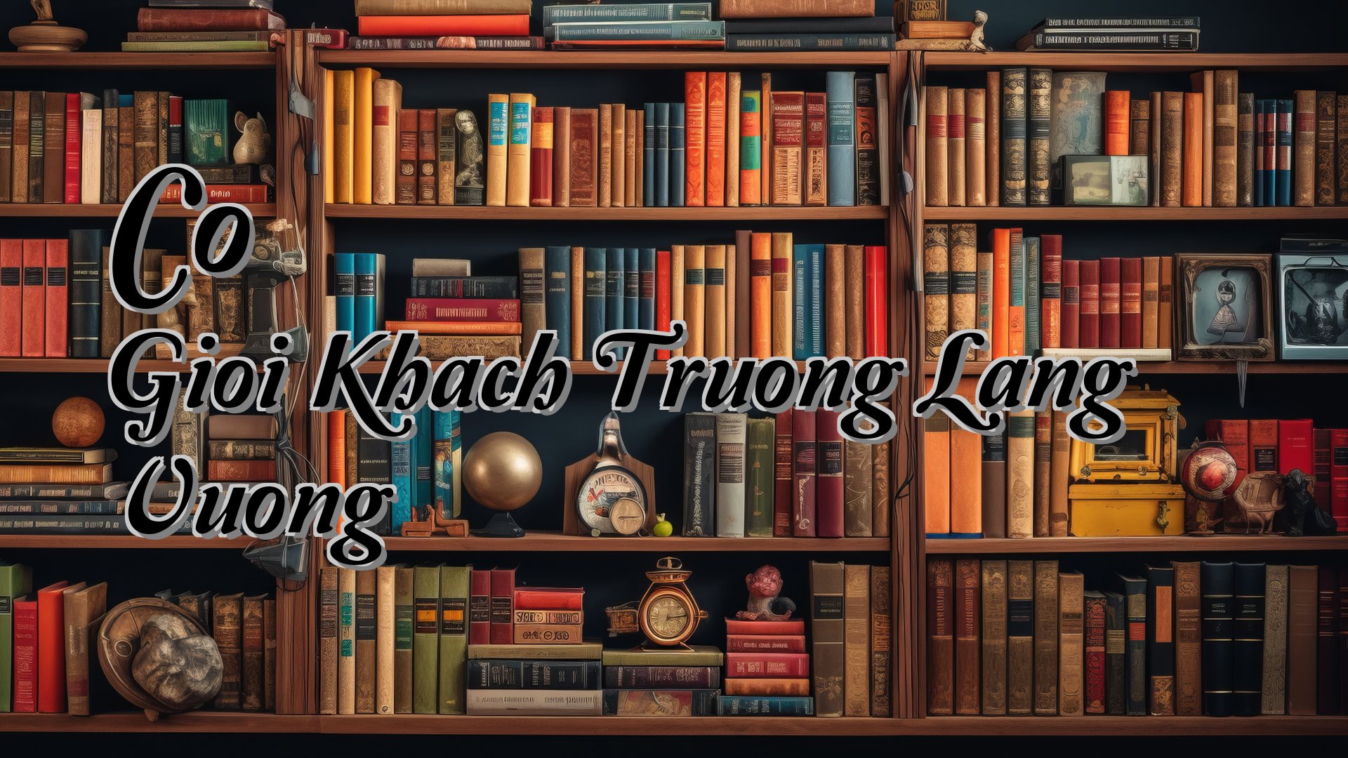 Cover image for Co Gioi Khach Truong Lang Vuong