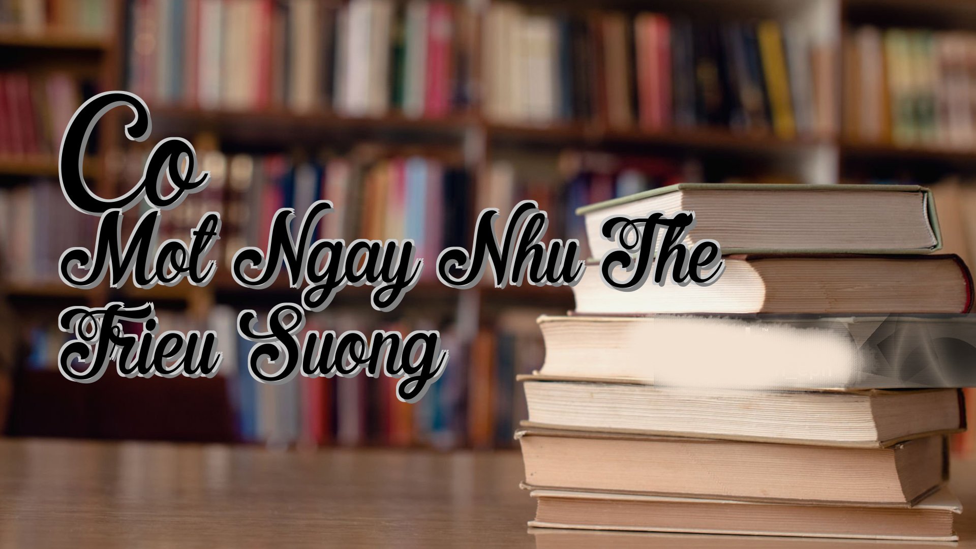 cover-Co Mot Ngay Nhu The Trieu Suong