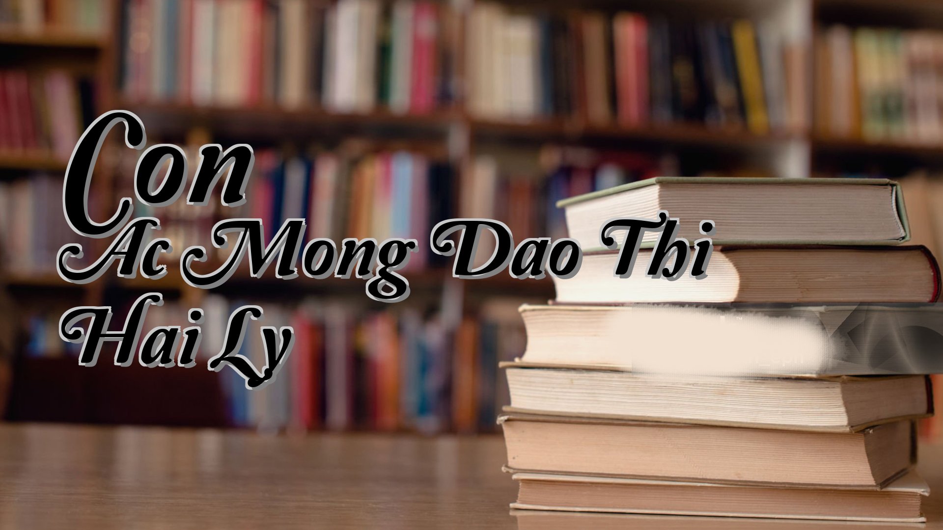 cover-Con Ac Mong Dao Thi Hai Ly