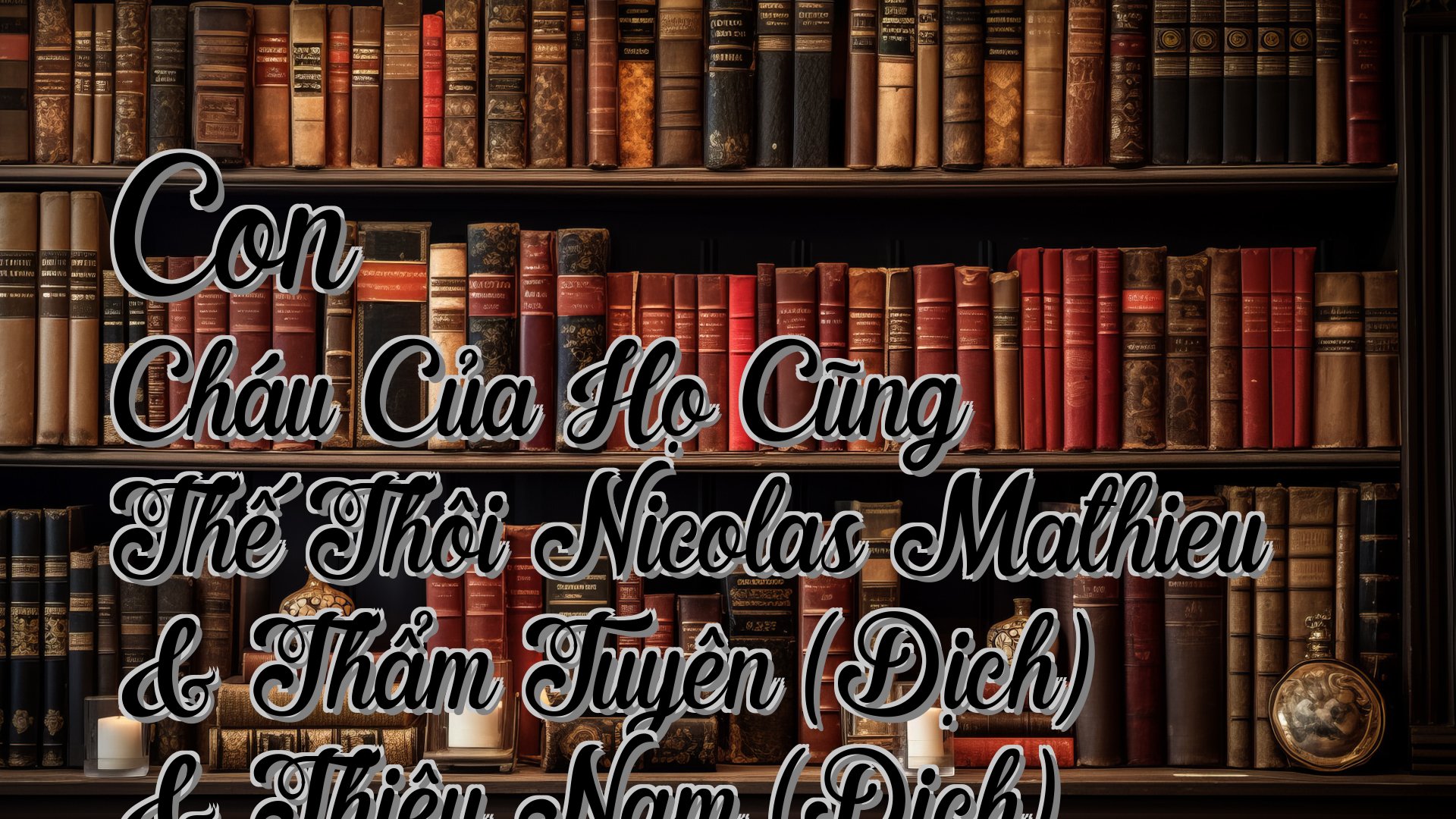 cover-Con Cháu Của Họ Cũng Thế Thôi Nicolas Mathieu & Thẩm Tuyên (Dịch) & Thiệu Nam (Dịch)