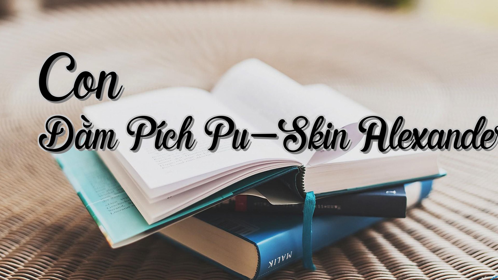 cover-Con Dằm Pích Pu-Skin Alexander
