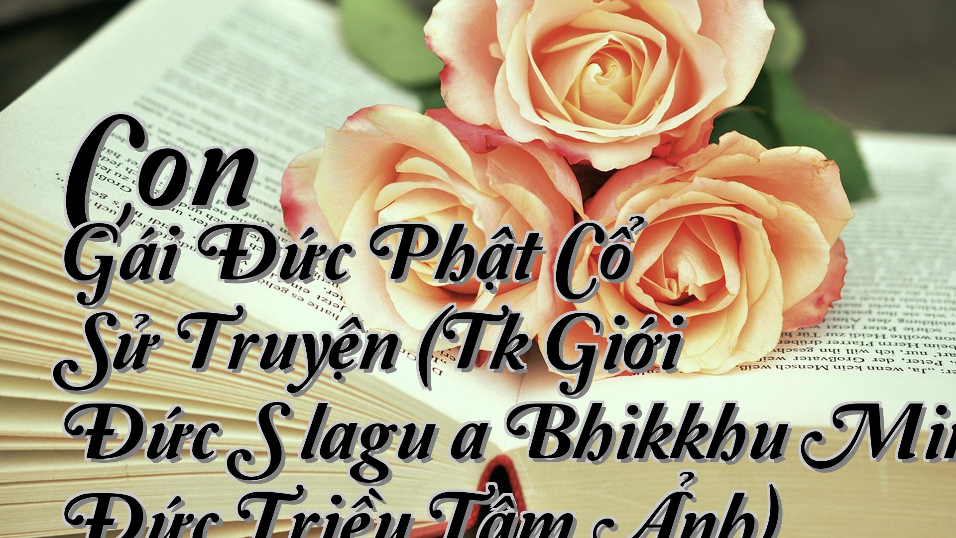 cover-Con Gái Đức Phật Cổ Sử Truyện (Tk Giới Đức Sīlaguṇa Bhikkhu Minh Đức Triều Tâm Ảnh)
