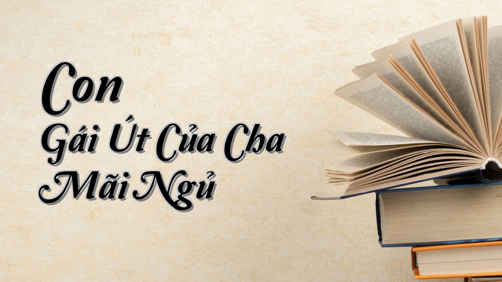 cover-Con Gái Út Của Cha Mãi Ngủ