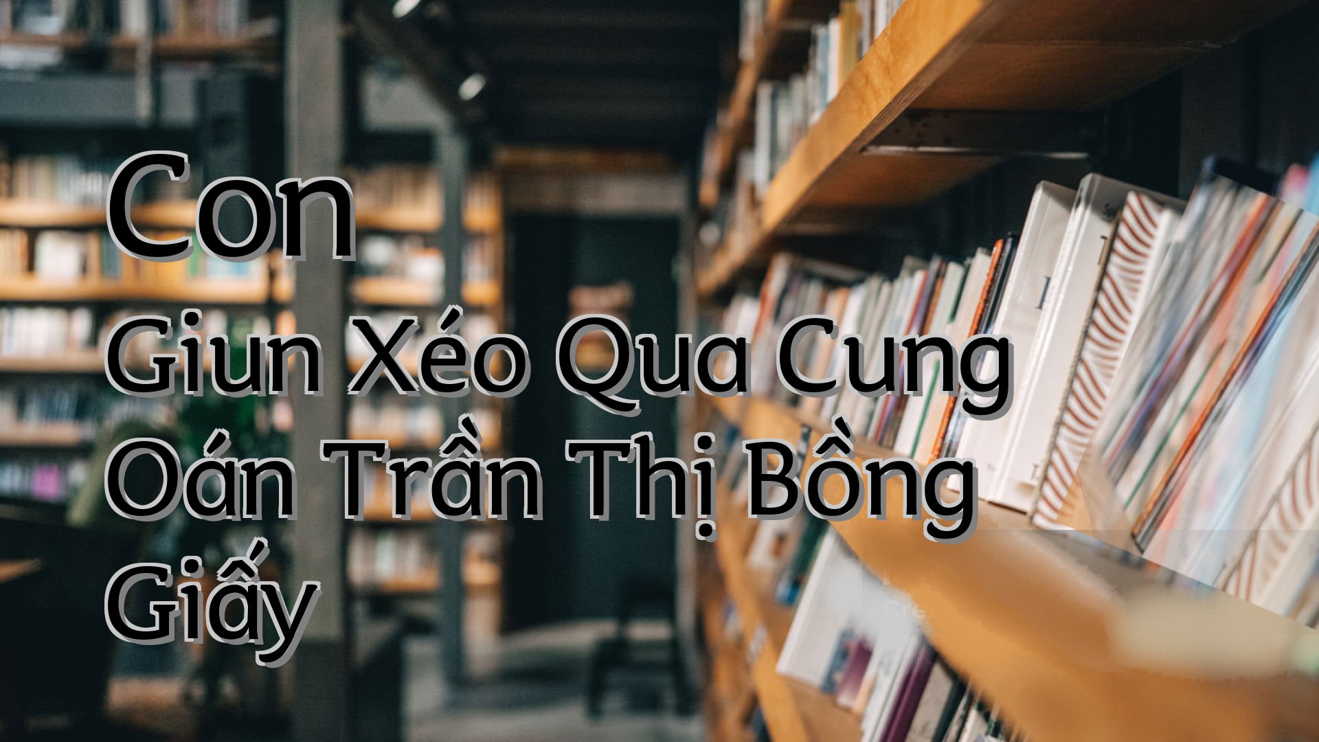 cover-Con Giun Xéo Qua Cung Oán Trần Thị Bồng Giấy