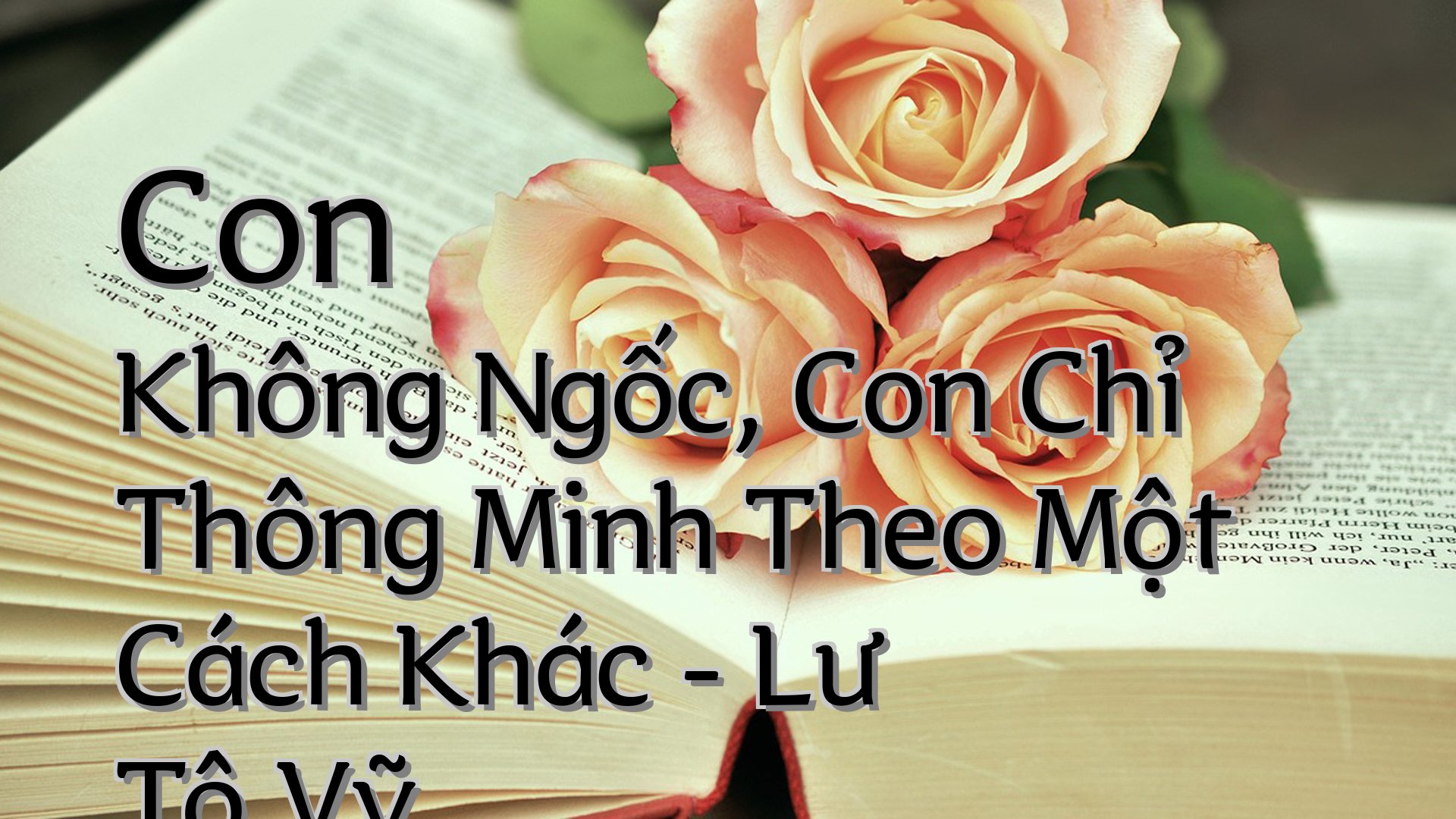 cover-Con Không Ngốc, Con Chỉ Thông Minh Theo Một Cách Khác - Lư Tô Vỹ