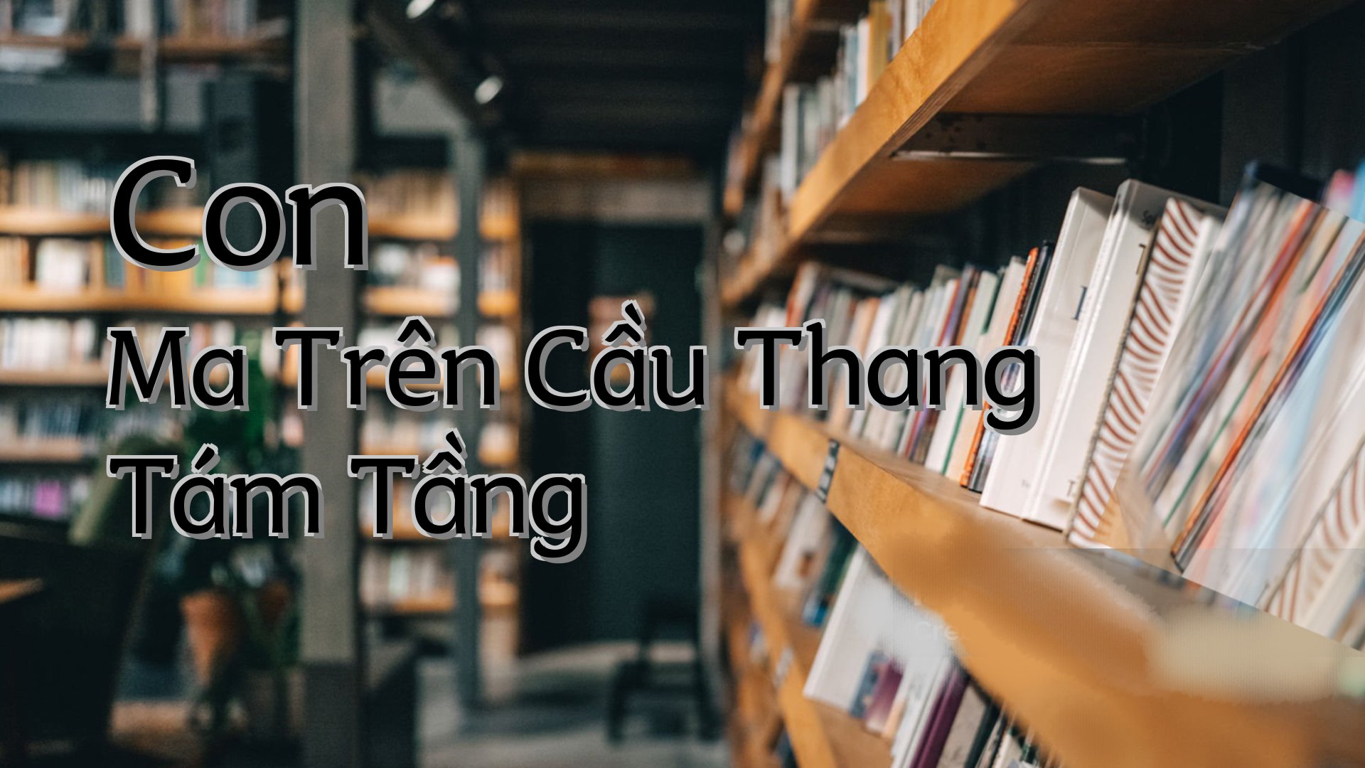 cover-Con Ma Trên Cầu Thang Tám Tầng