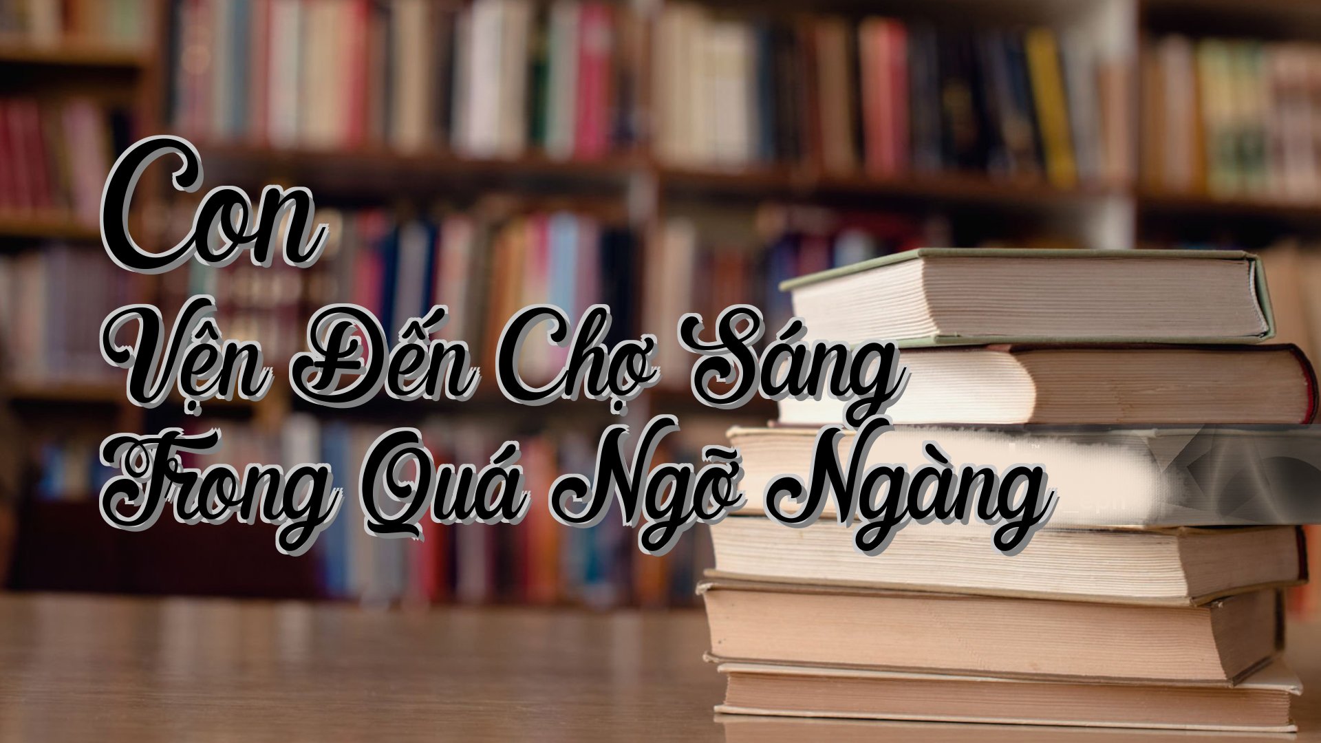 cover-Con Vện Đến Chợ Sáng Trong Quá Ngỡ Ngàng