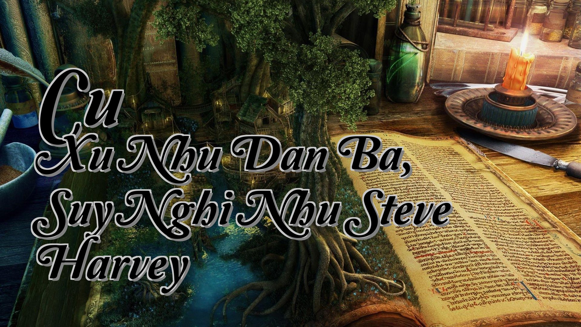 cover-Cu Xu Nhu Dan Ba, Suy Nghi Nhu Steve Harvey