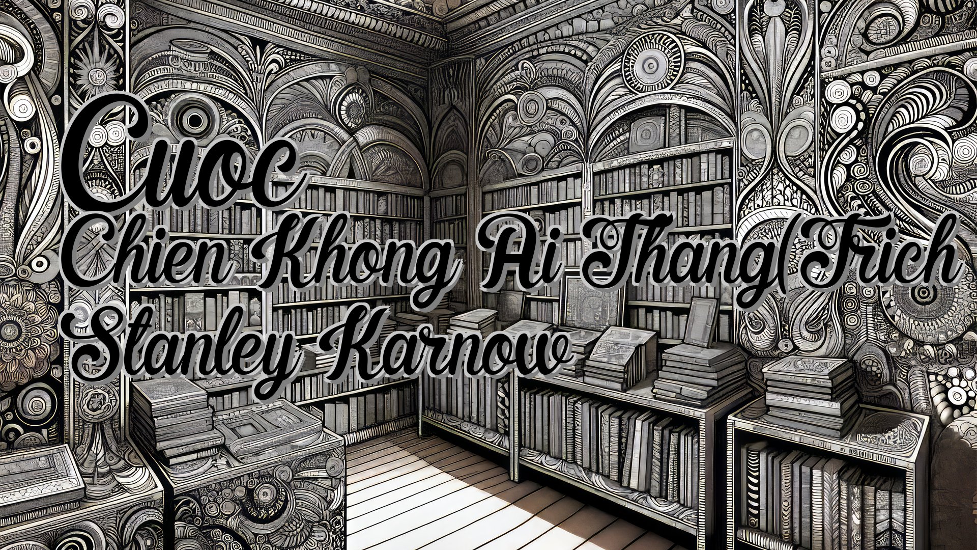 cover-Cuoc Chien Khong Ai Thang(Trich Stanley Karnow