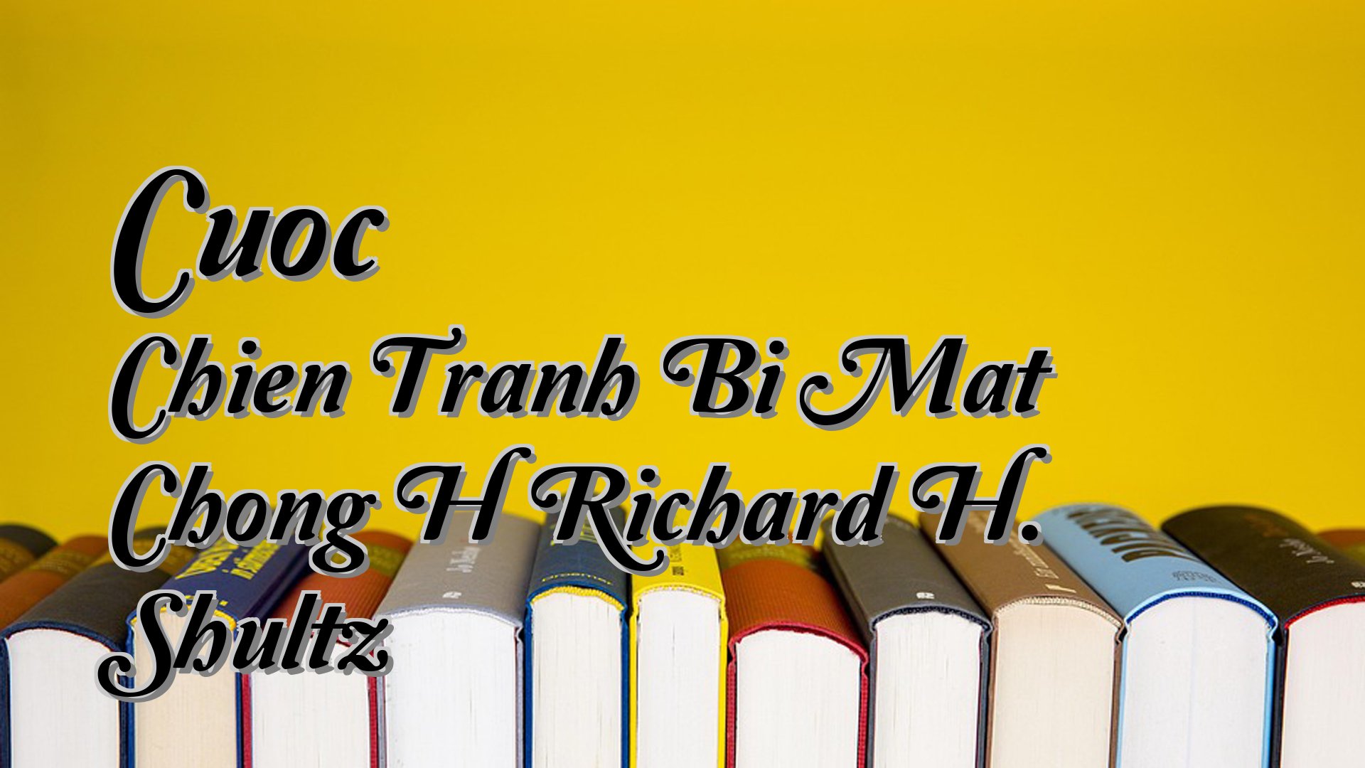 Cover image for Cuoc Chien Tranh Bi Mat Chong H Richard H. Shultz