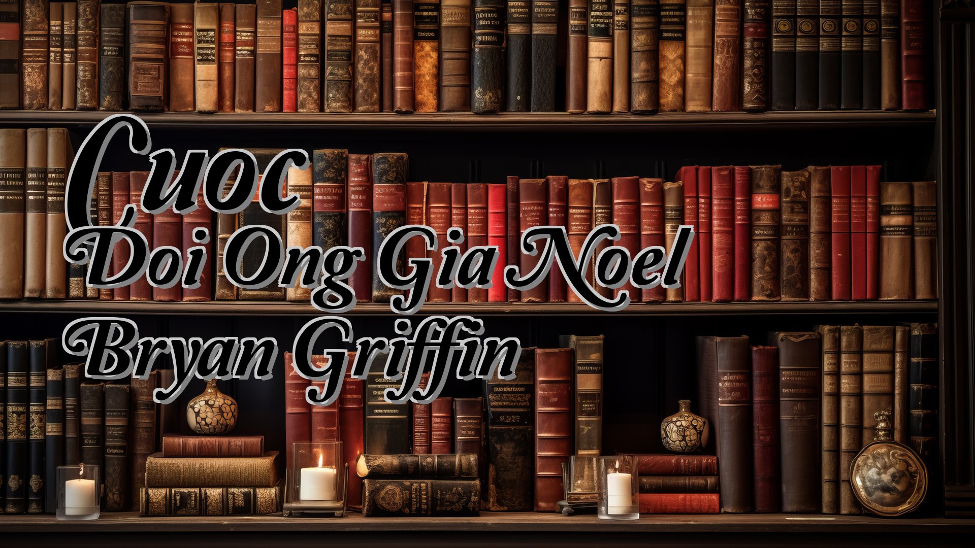 cover-Cuoc Doi Ong Gia Noel Bryan Griffin