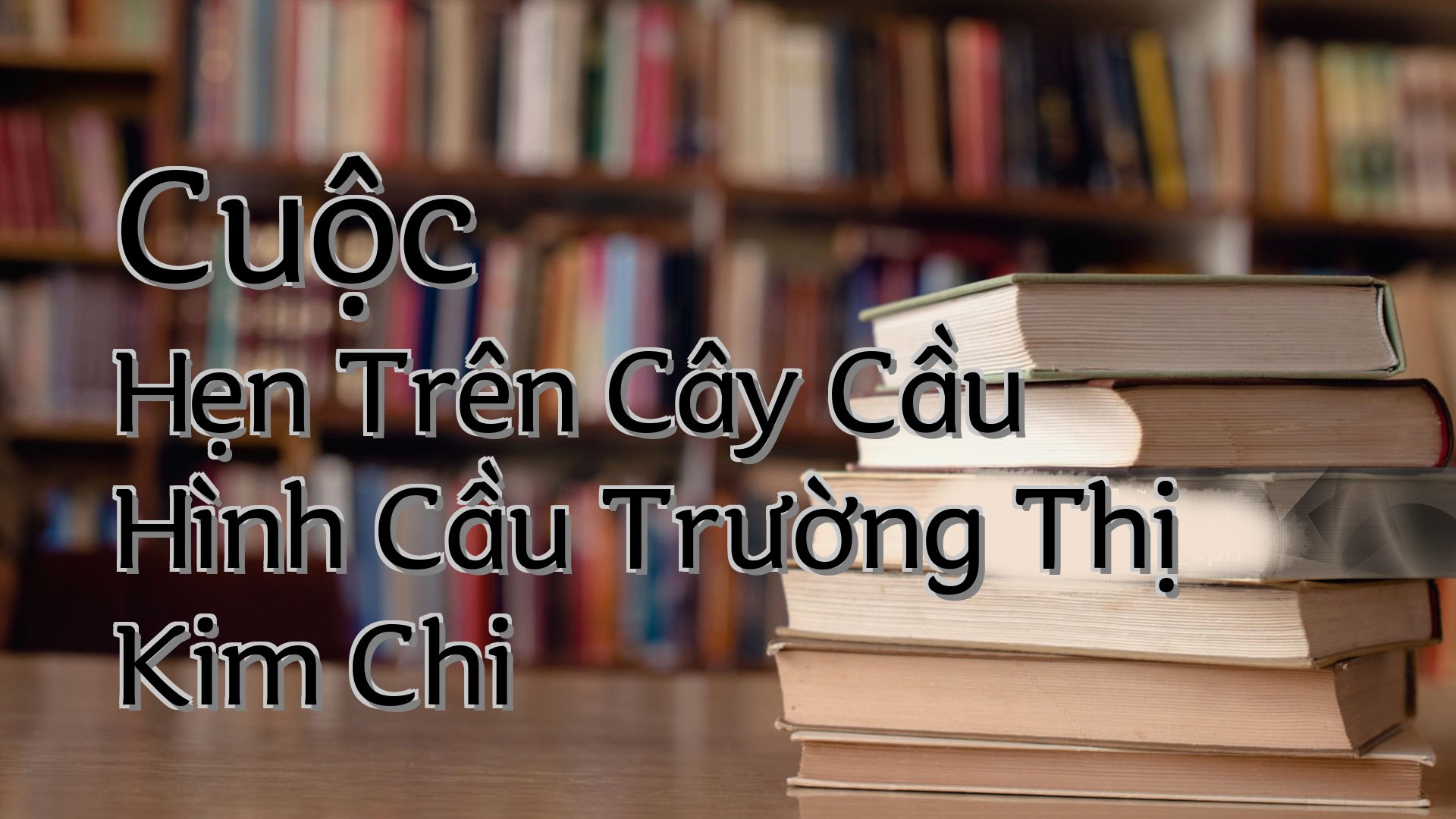 cover-Cuộc Hẹn Trên Cây Cầu Hình Cầu Trường Thị Kim Chi