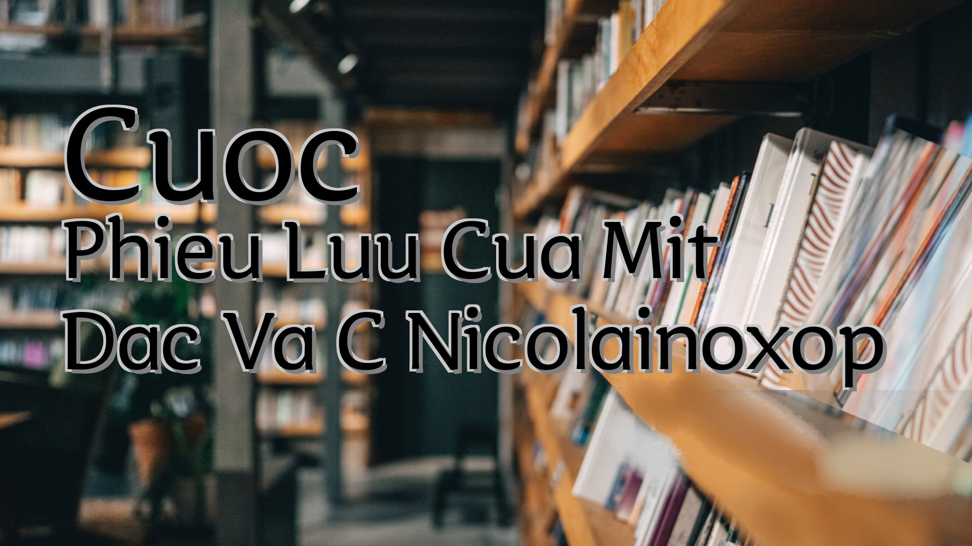 cover-Cuoc Phieu Luu Cua Mit Dac Va C Nicolainoxop