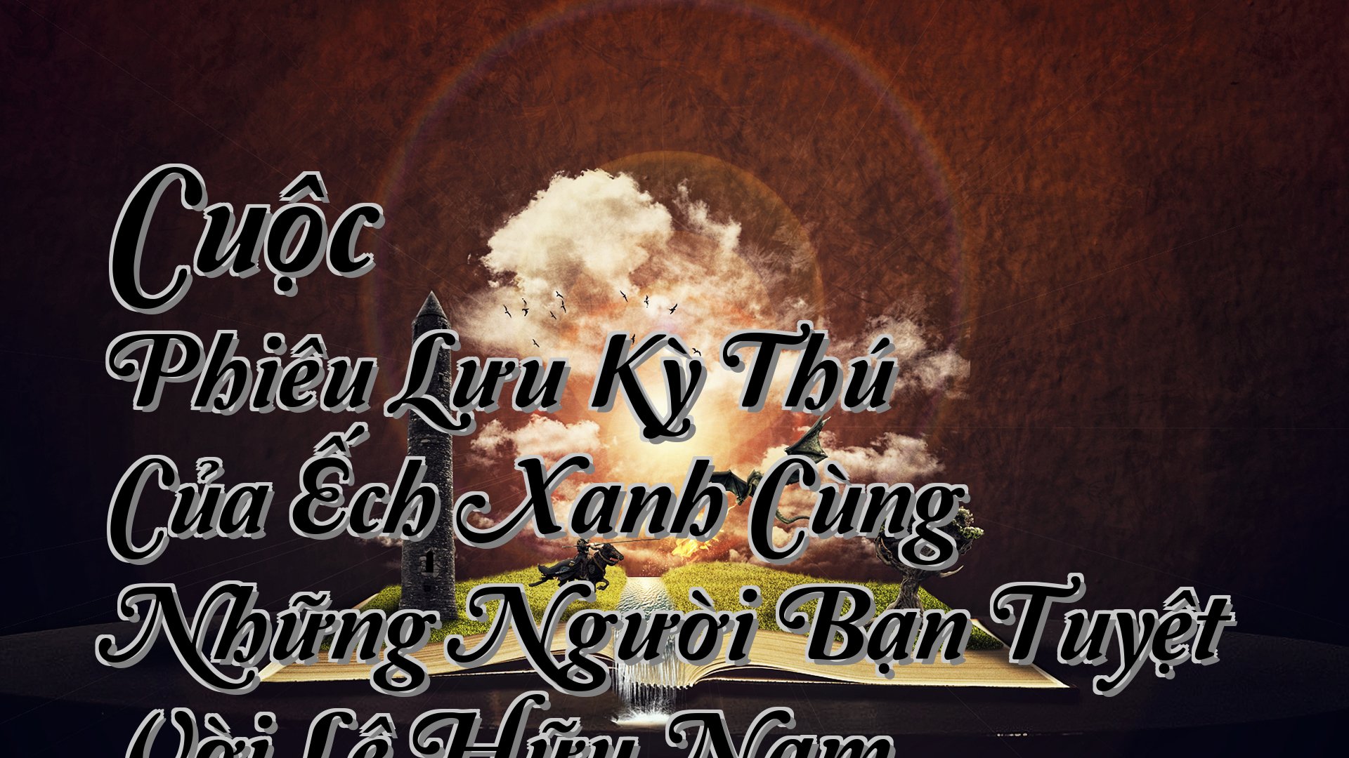 cover-Cuộc Phiêu Lưu Kỳ Thú Của Ếch Xanh Cùng Những Người Bạn Tuyệt Vời Lê Hữu Nam