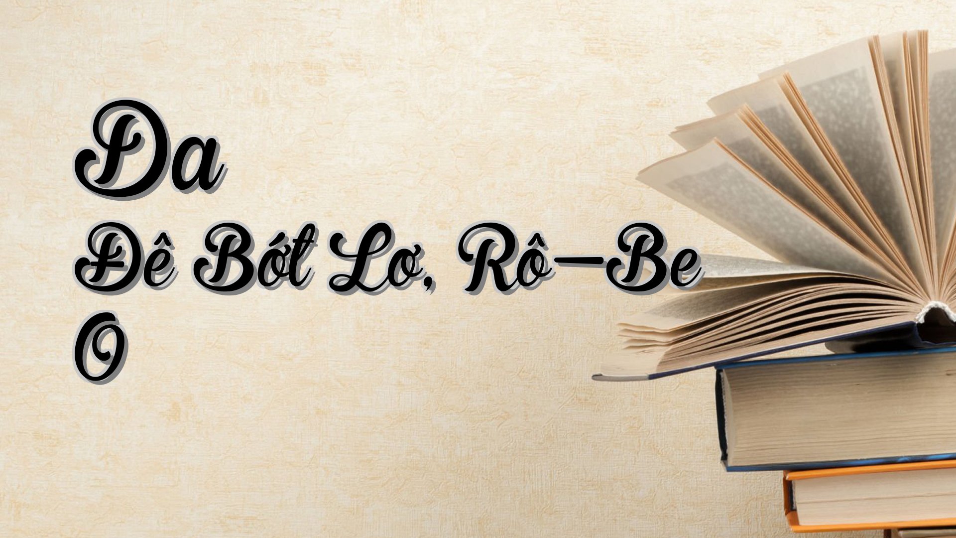 cover-Da Đê Bớt Lơ, Rô-Be O