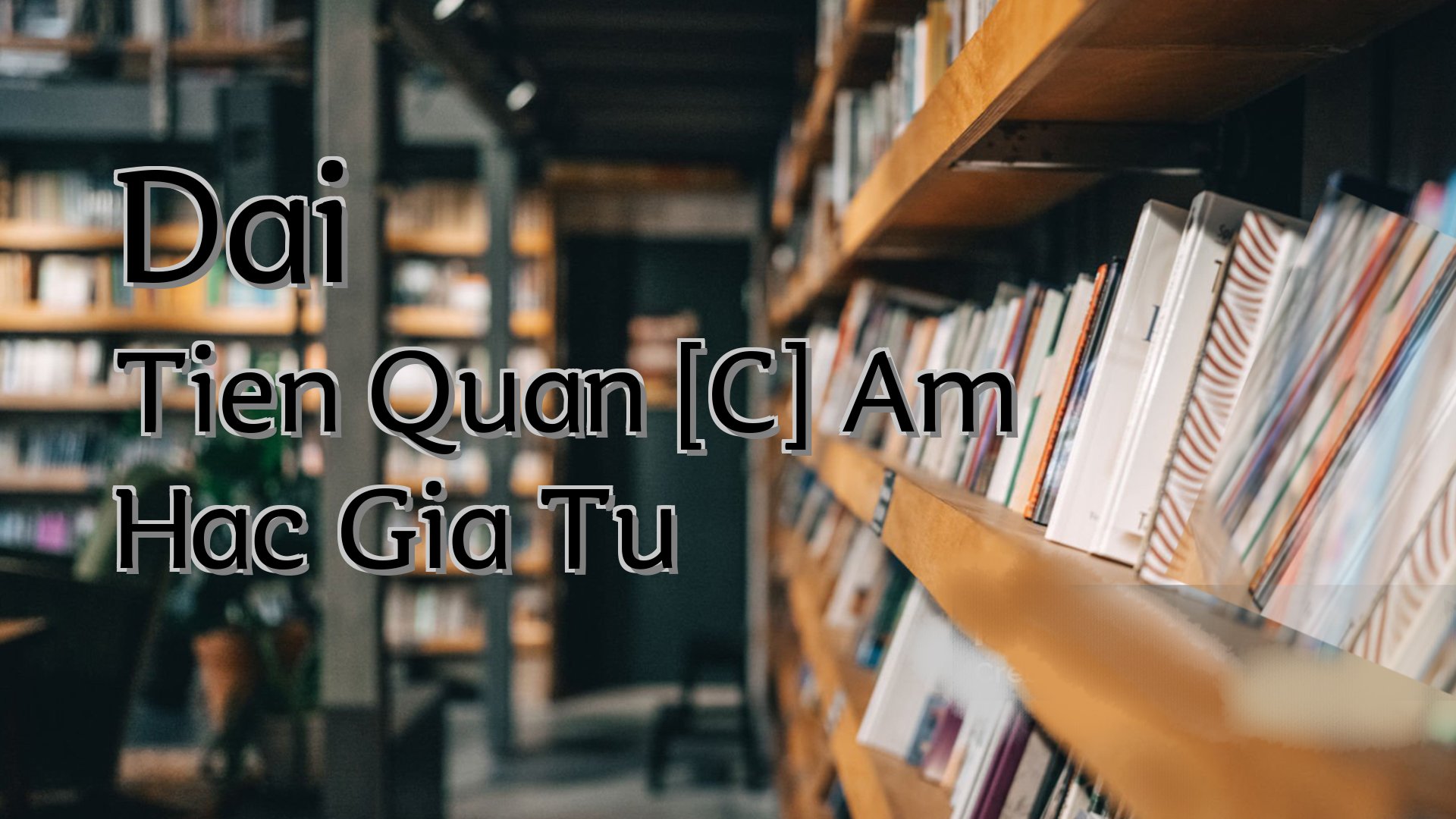 Cover image for Dai Tien Quan [C] Am Hac Gia Tu
