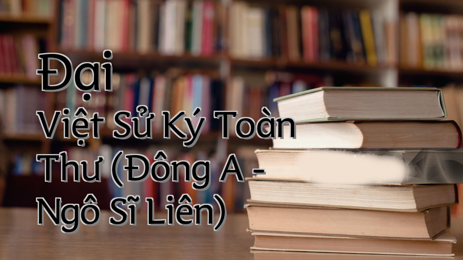 cover-Đại Việt Sử Ký Toàn Thư (Đông A - Ngô Sĩ Liên)