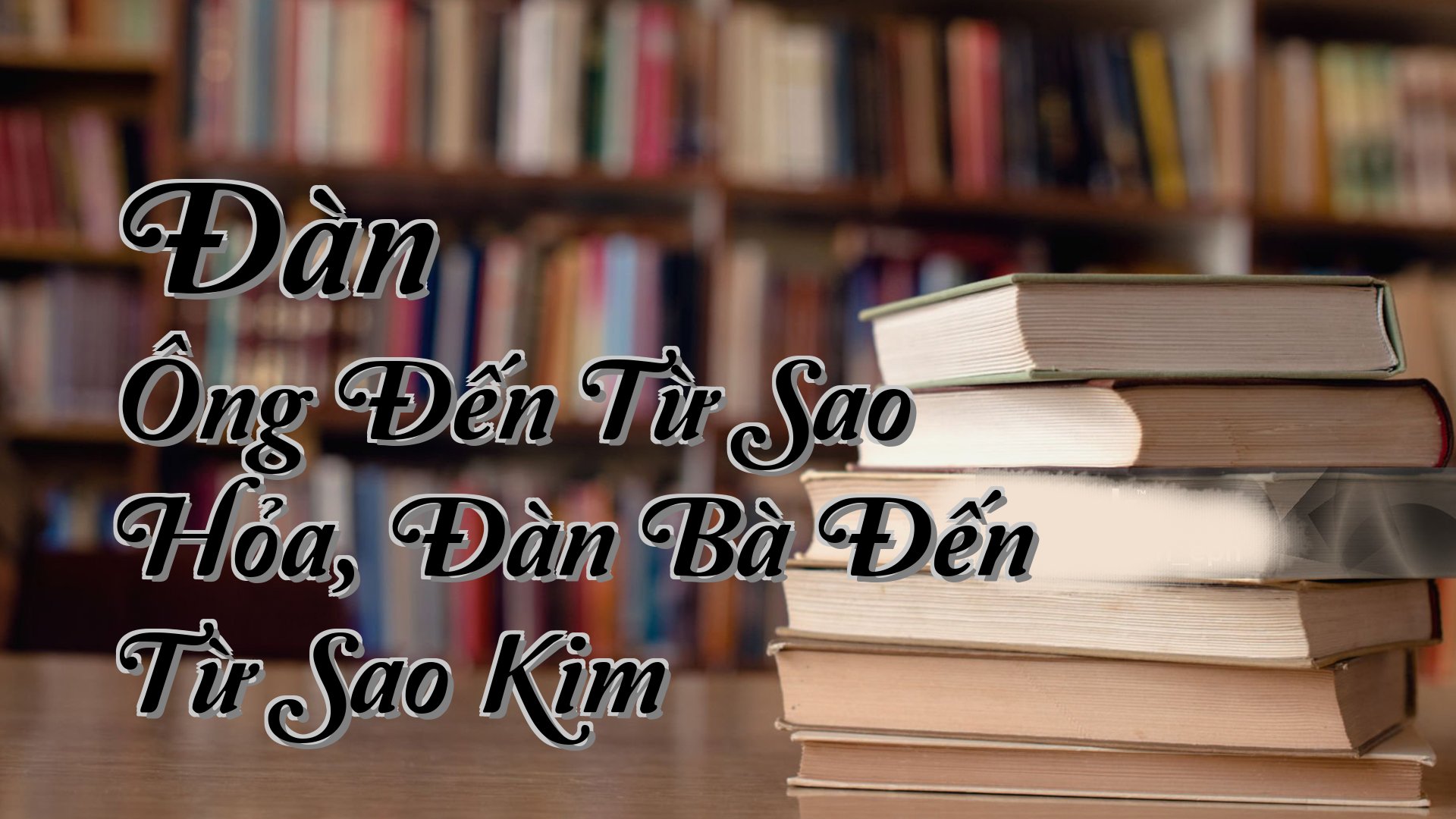 cover-Đàn Ông Đến Từ Sao Hỏa, Đàn Bà Đến Từ Sao Kim