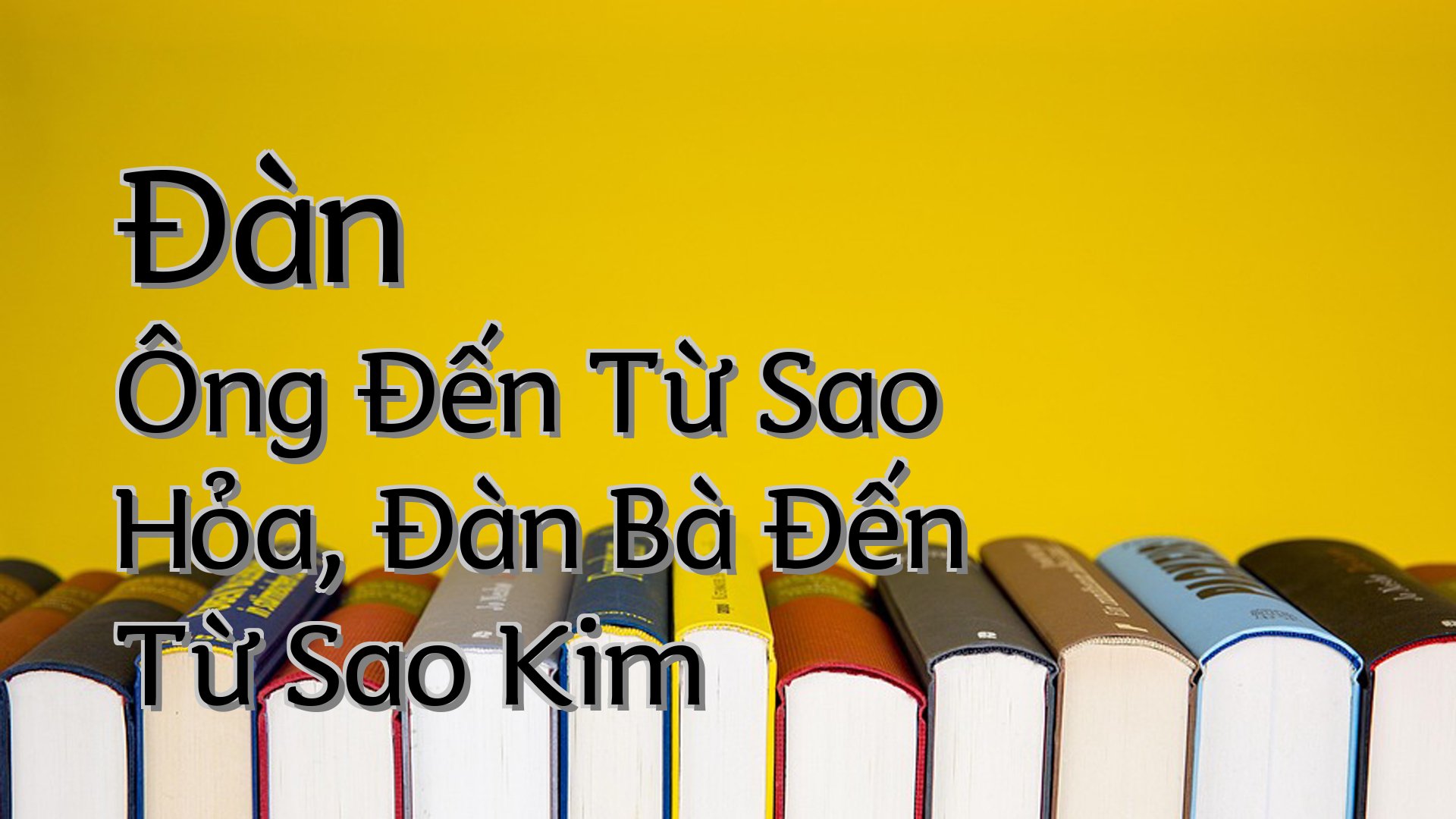 cover-Đàn Ông Đến Từ Sao Hỏa, Đàn Bà Đến Từ Sao Kim