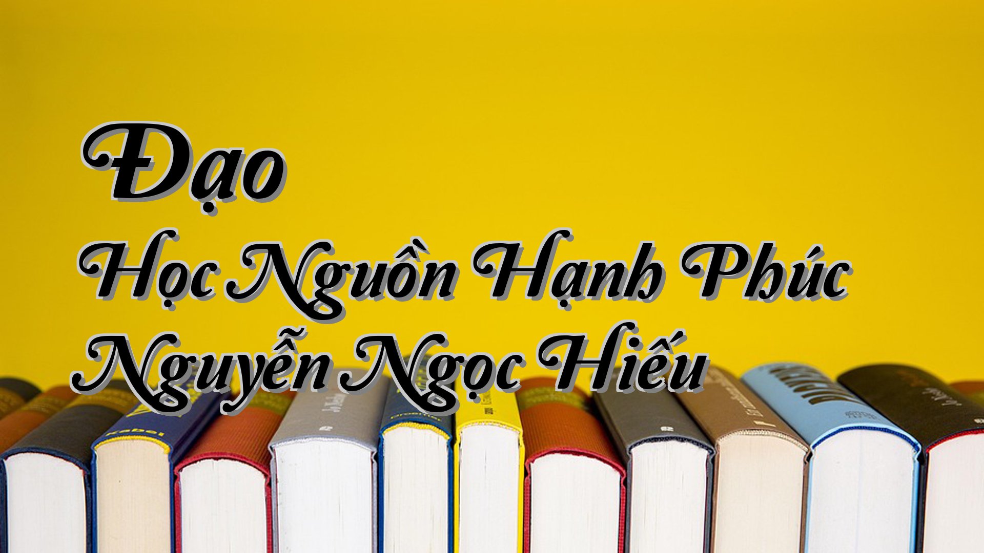 cover-Đạo Học Nguồn Hạnh Phúc Nguyễn Ngọc Hiếu