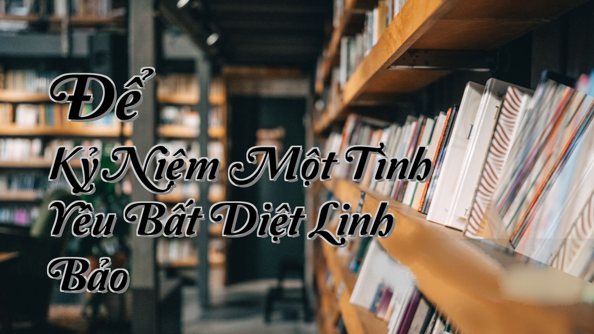 cover-Để Kỷ Niệm Một Tình Yêu Bất Diệt Linh Bảo