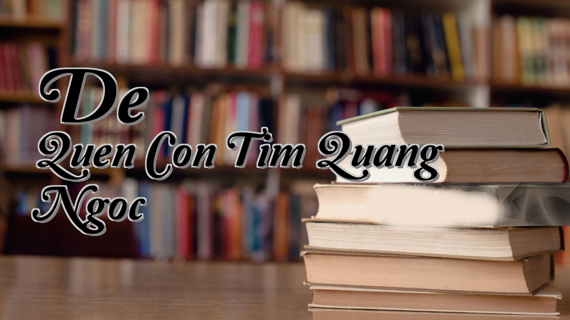 cover-De Quen Con Tim Quang Ngoc