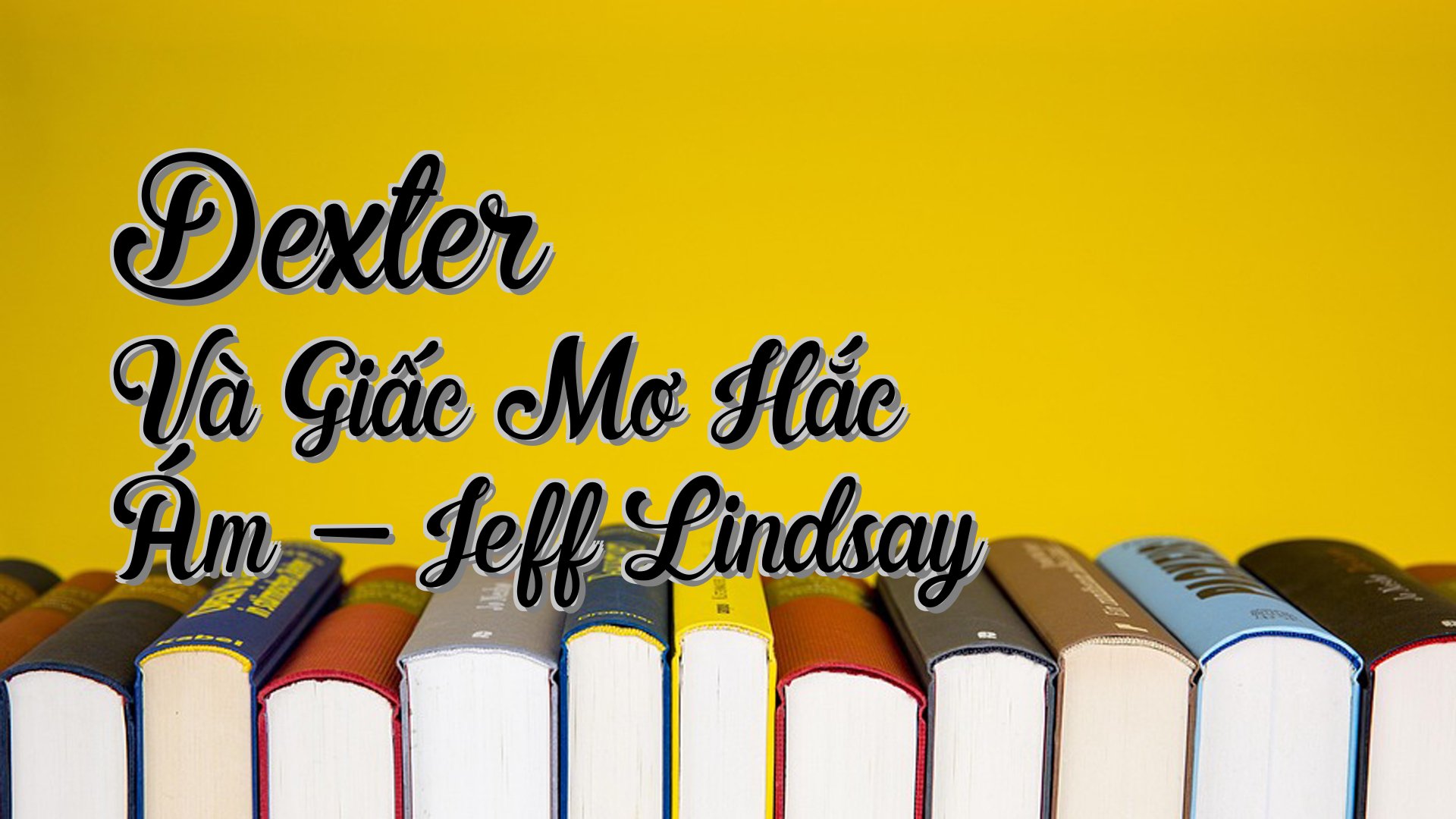 cover-Dexter Và Giấc Mơ Hắc Ám - Jeff Lindsay