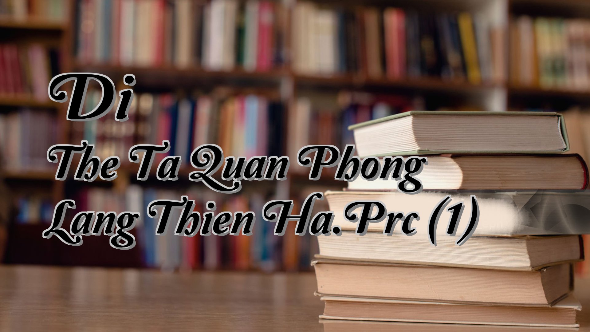 cover-Di The Ta Quan Phong Lang Thien Ha.Prc (1)