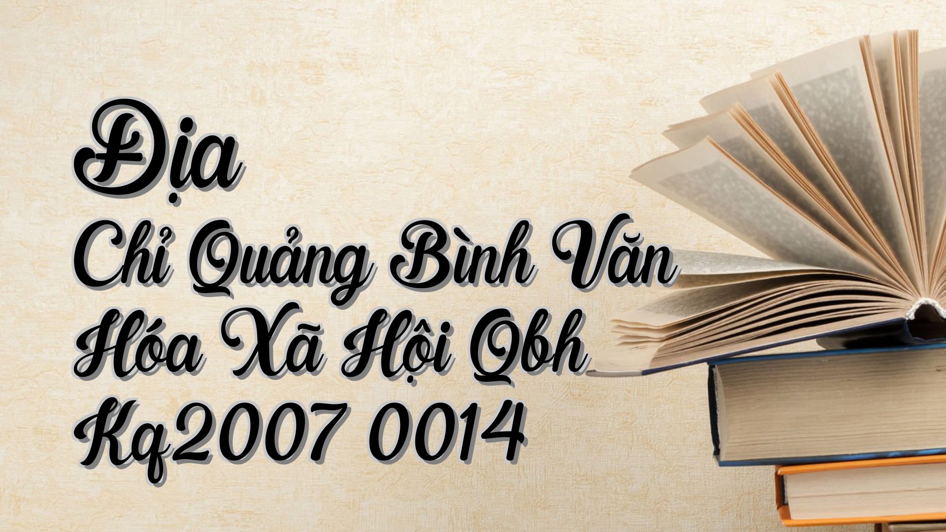 cover-Địa Chỉ Quảng Bình Văn Hóa Xã Hội Qbh Kq2007 0014
