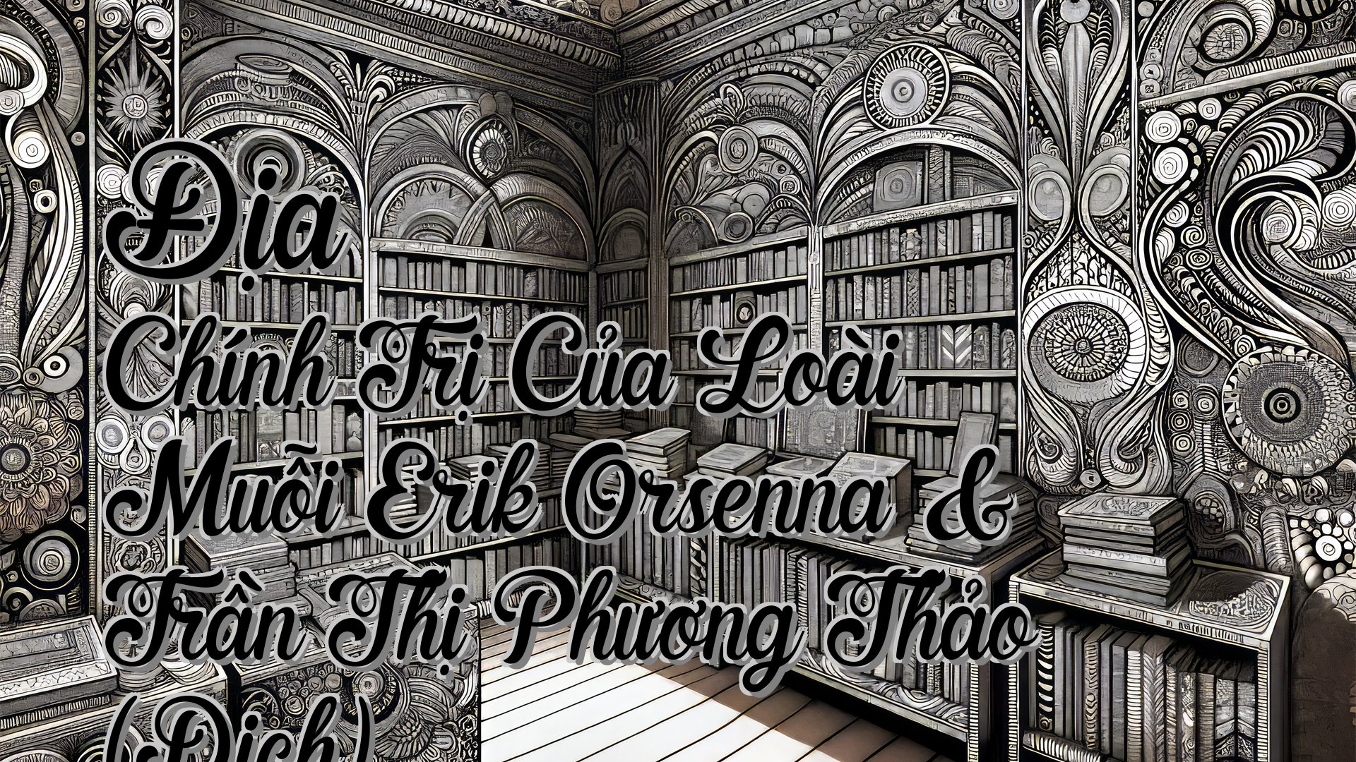 cover-Địa Chính Trị Của Loài Muỗi Erik Orsenna & Trần Thị Phương Thảo (Dịch)