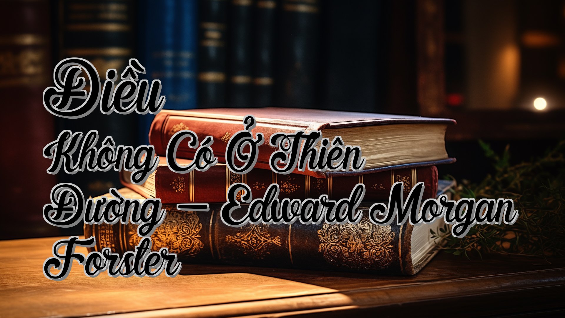 cover-Điều Không Có Ở Thiên Đường - Edward Morgan Forster