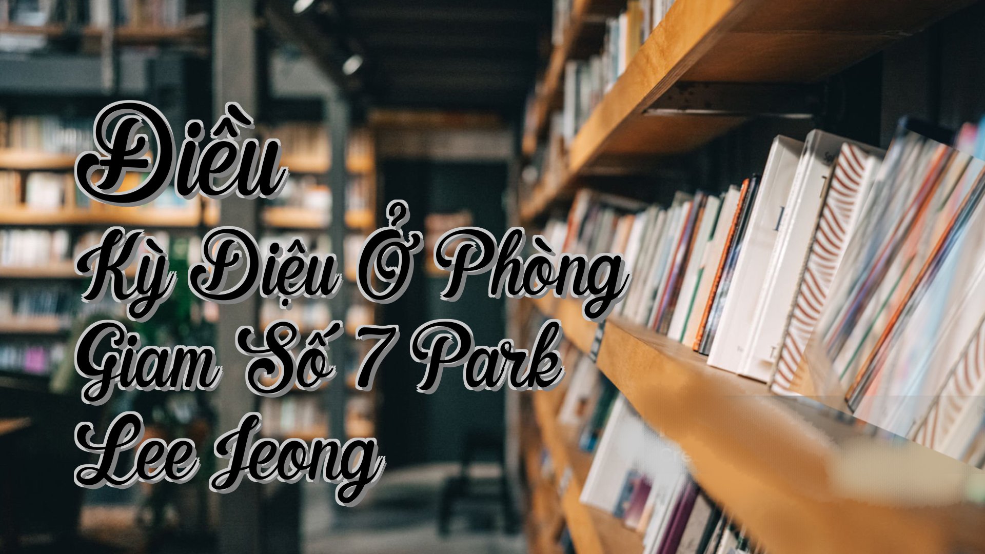 cover-Điều Kỳ Diệu Ở Phòng Giam Số 7 Park Lee Jeong
