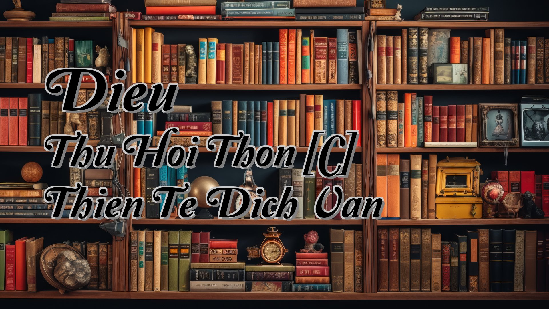 Cover image for Dieu Thu Hoi Thon [C] Thien Te Dich Van