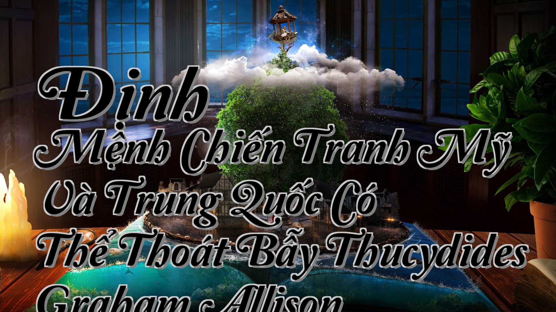 cover-Định Mệnh Chiến Tranh Mỹ Và Trung Quốc Có Thể Thoát Bẫy Thucydides Graham Allison