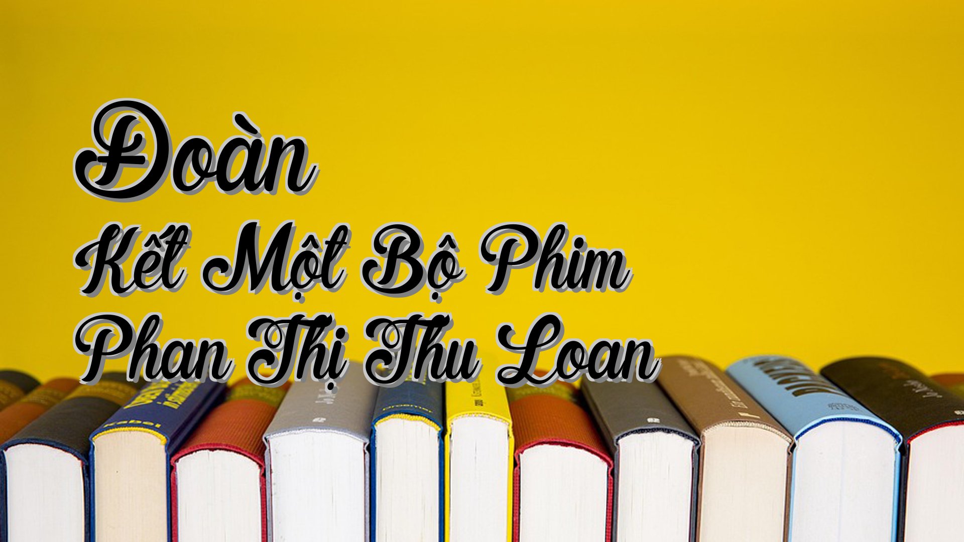 cover-Đoàn Kết Một Bộ Phim Phan Thị Thu Loan