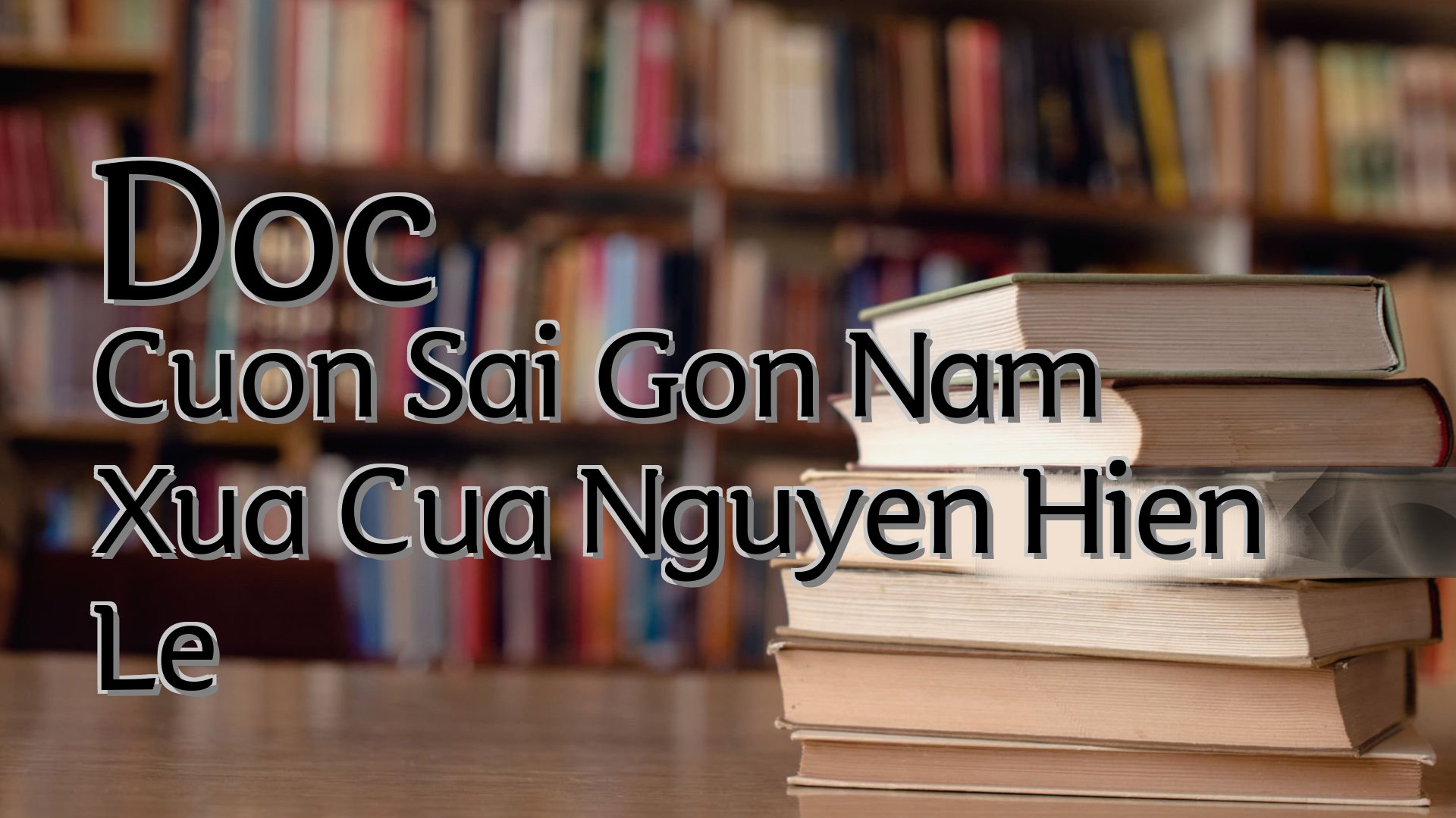 cover-Doc Cuon Sai Gon Nam Xua Cua Nguyen Hien Le