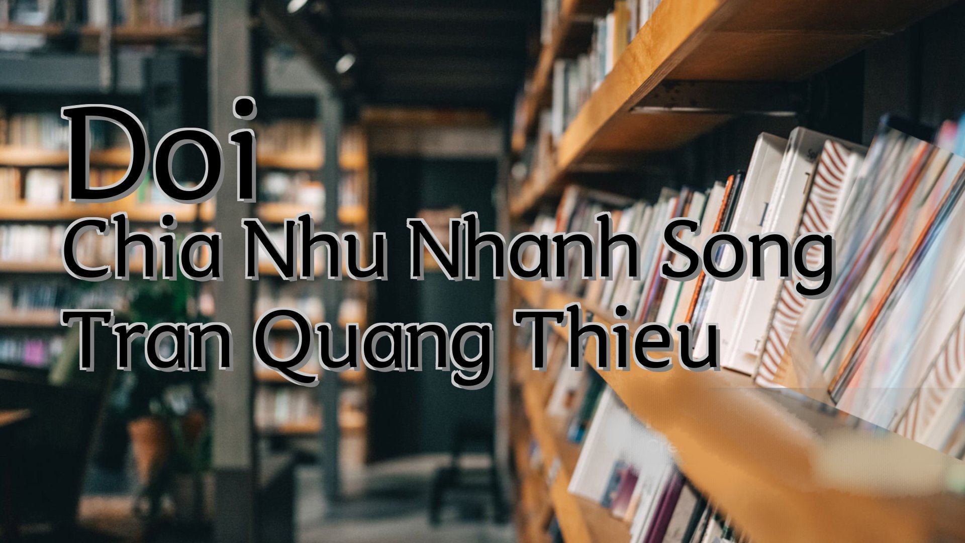 cover-Doi Chia Nhu Nhanh Song Tran Quang Thieu