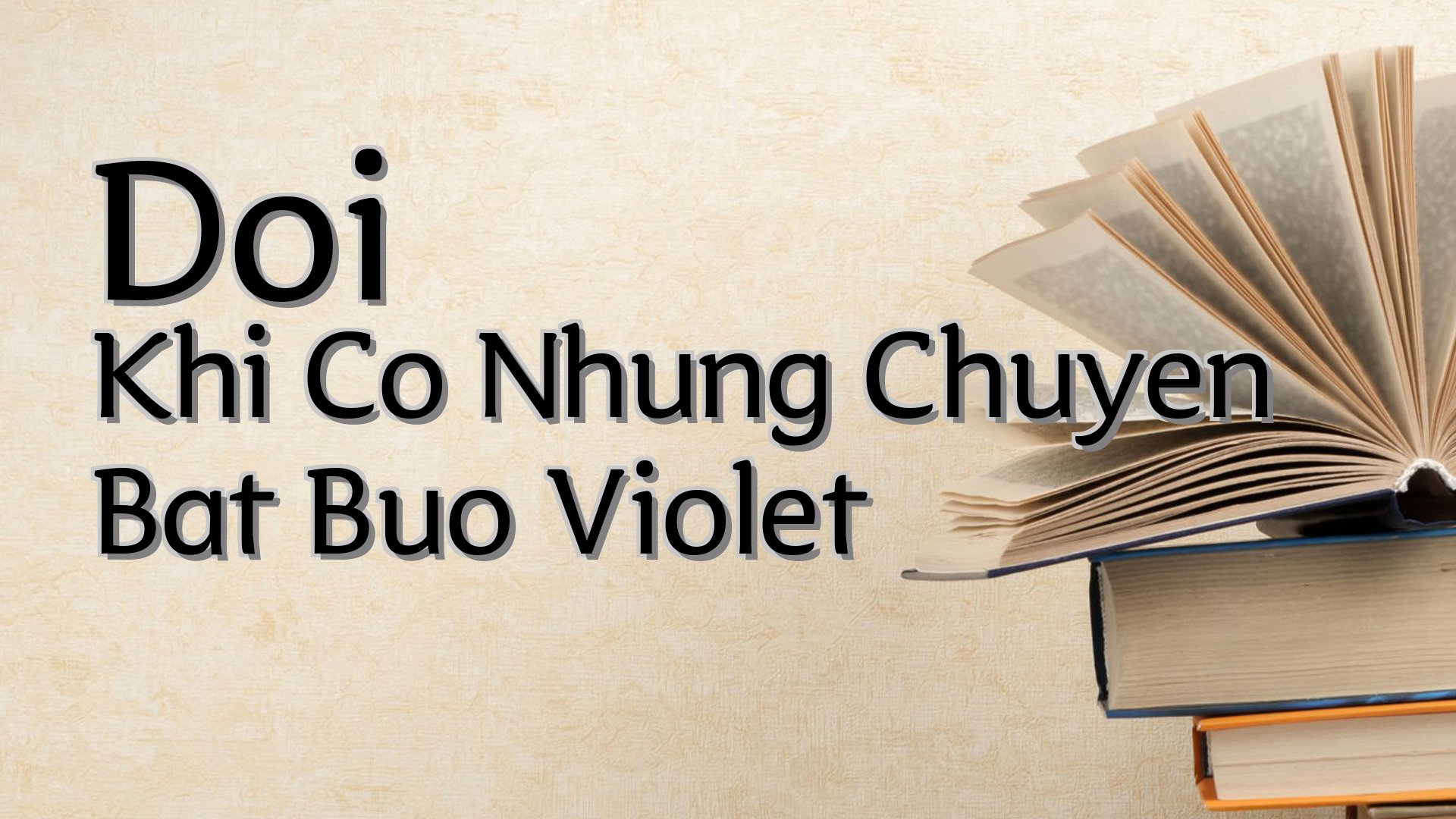 cover-Doi Khi Co Nhung Chuyen Bat Buo Violet