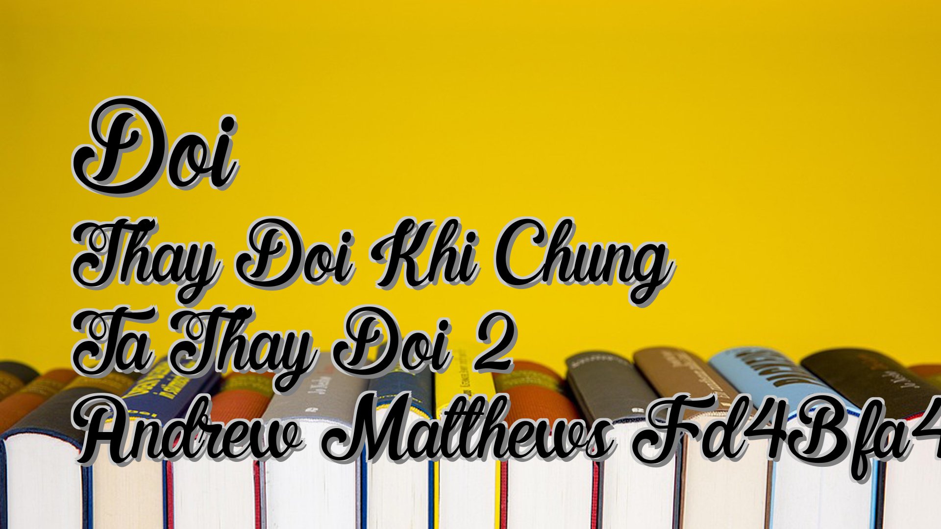Cover image for Doi Thay Doi Khi Chung Ta Thay Doi 2 Andrew Matthews Fd4Bfa4D