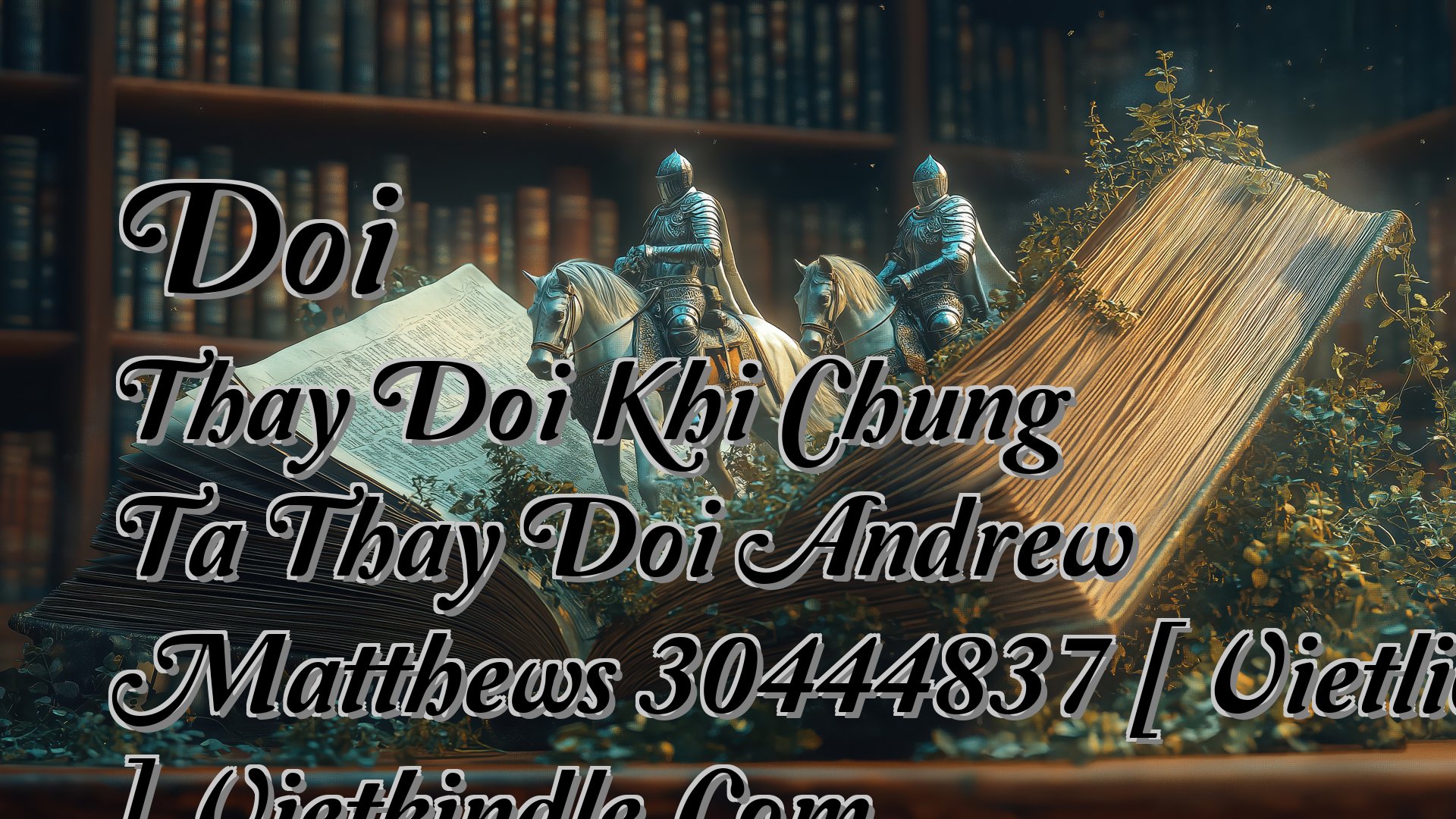 cover-Doi Thay Doi Khi Chung Ta Thay Doi Andrew Matthews 30444837 [ Vietlion.Com ] Vietkindle.Com